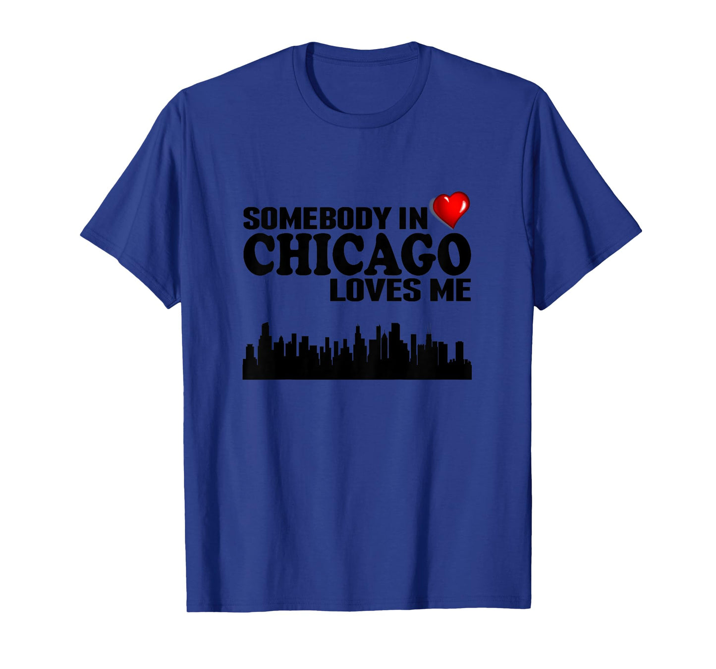 Somebody In Chicago Loves Me T-Shirt