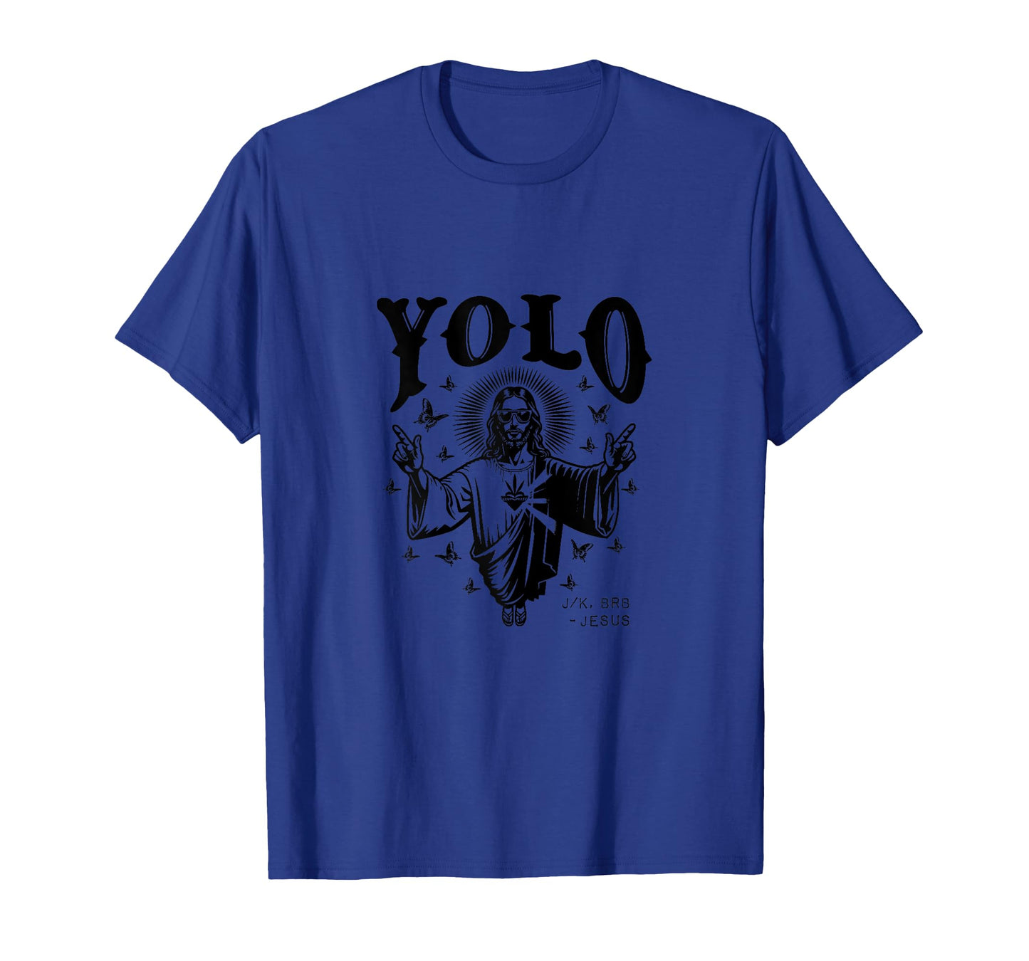 Faith Religious Funny Jesus Yolo Jk BRB T-Shirt