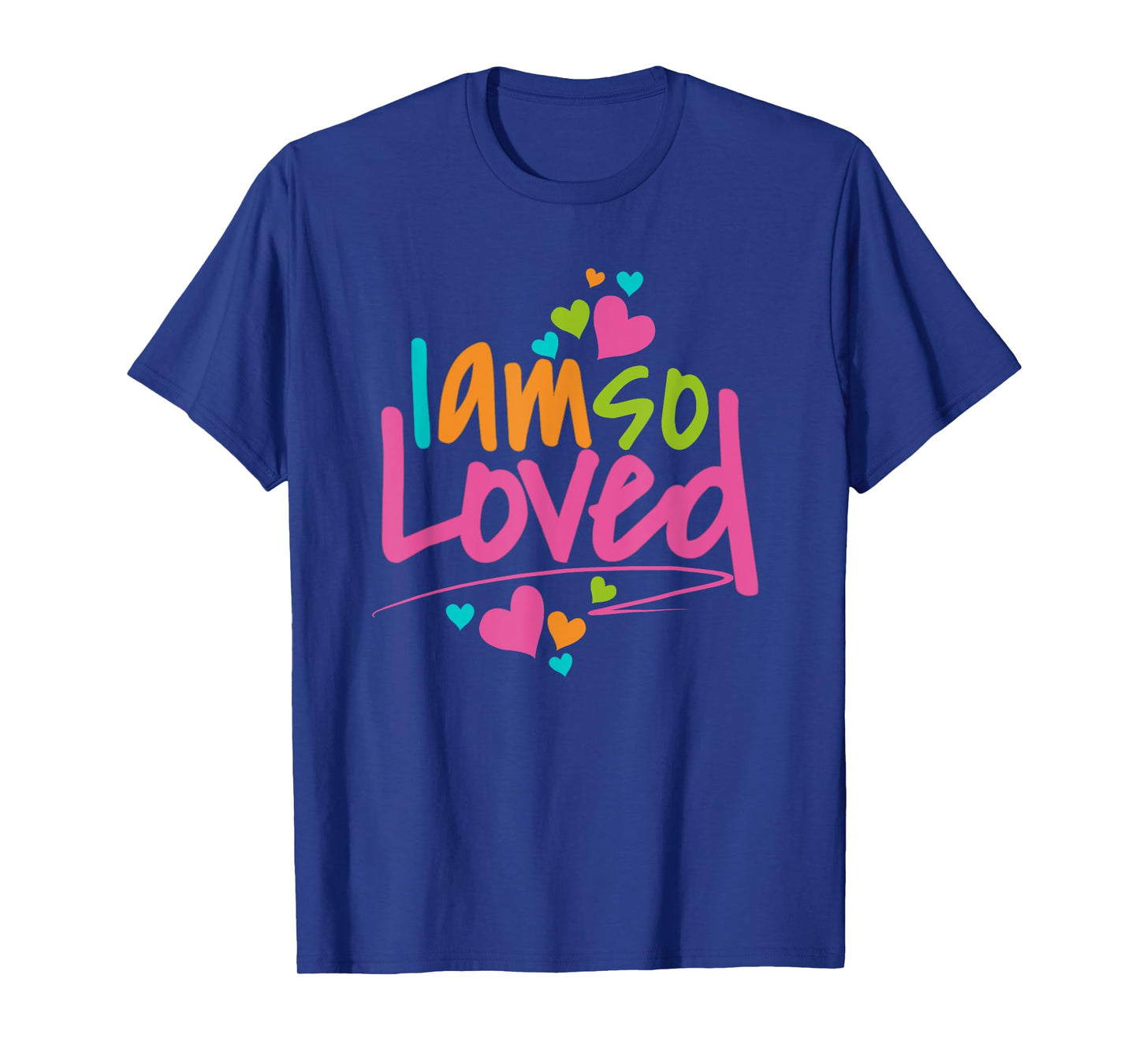 I Am So Loved Womens, Girls, Kids I Love You T-Shirt