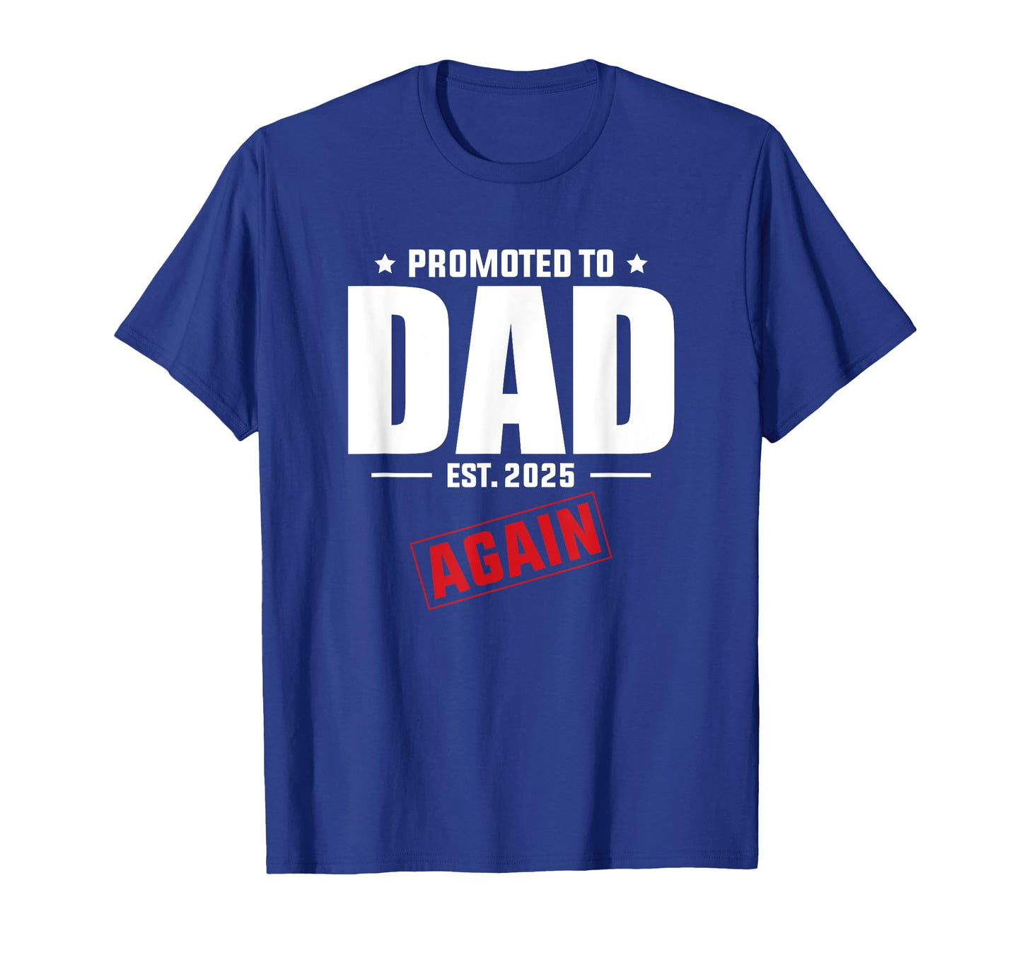 Again Daddy Est 2025 Promoted To Dad Baby Announcement T-Shirt