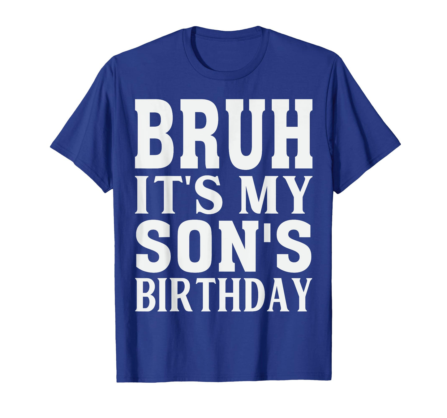 Funny Bruh It's My Son's Birthday T-Shirt
