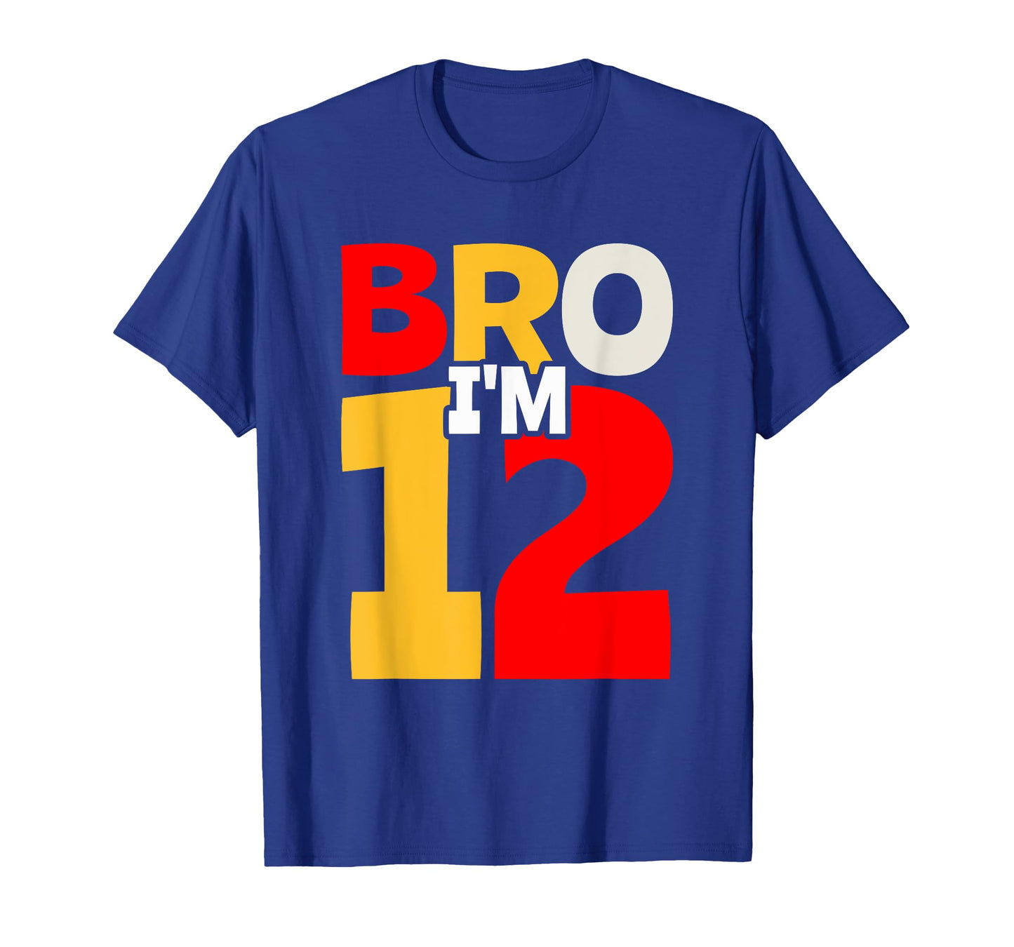 Bro I'm 12 T-Shirt
