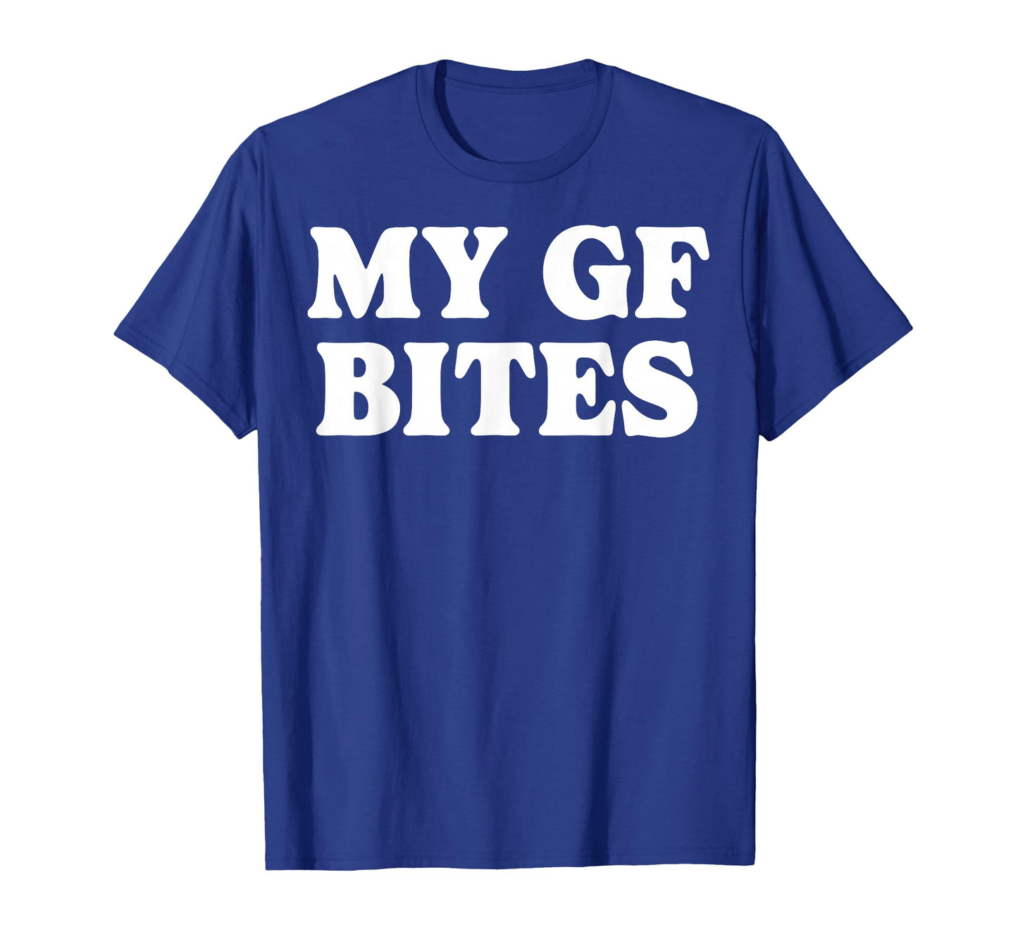 My Gf Bites T-Shirt