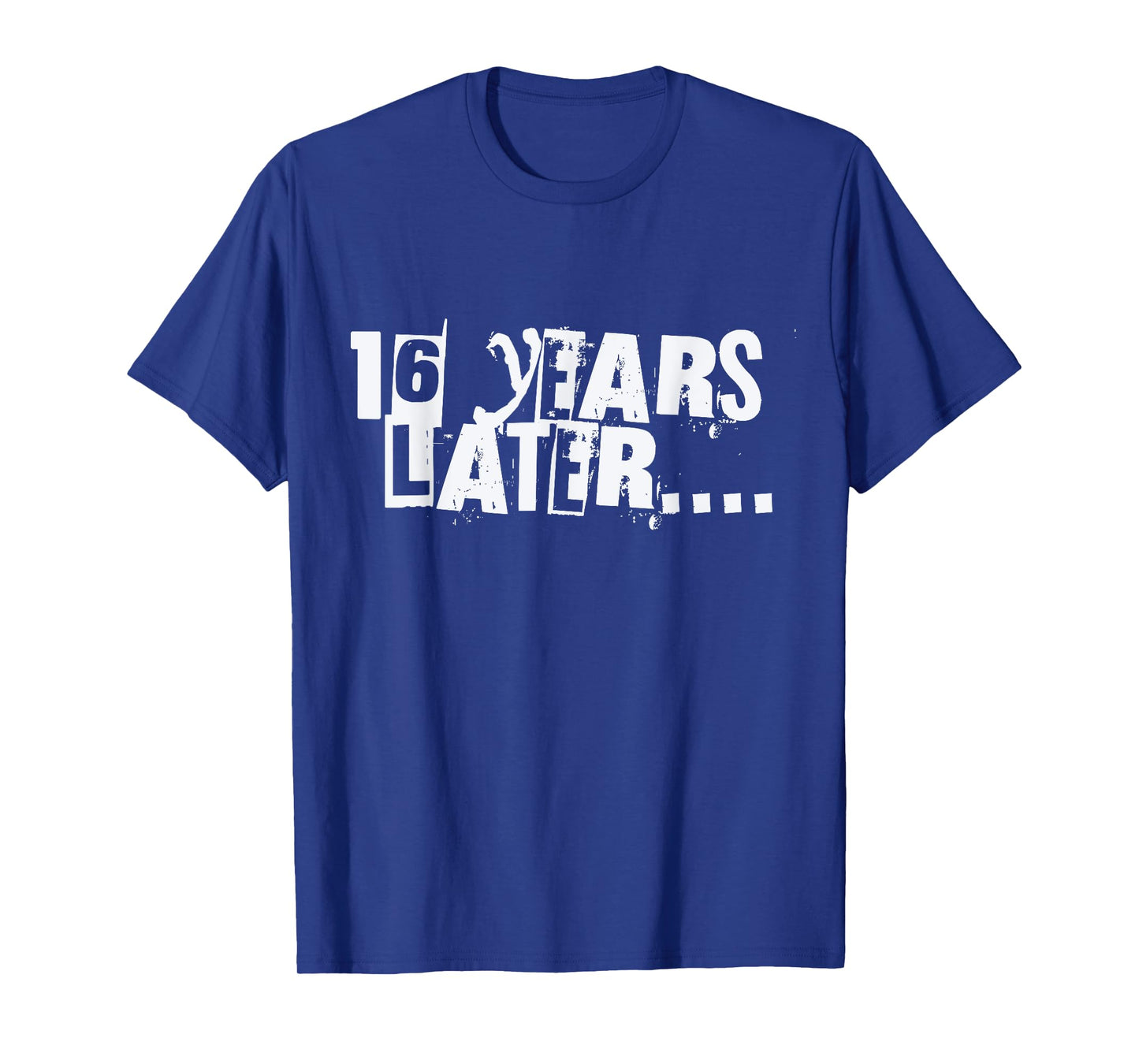 16 Years Later Funny Sarcastic Birthday 16th boy girl teen T-Shirt
