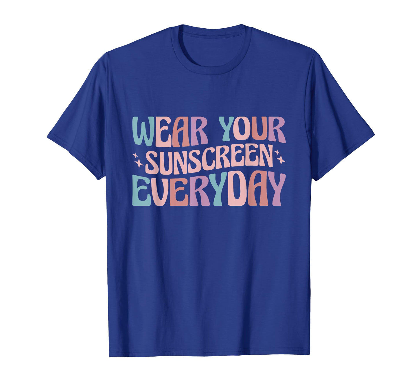 Dermatologist Dermatology Nurse Wear Your Sunscreen Everyday T-Shirt