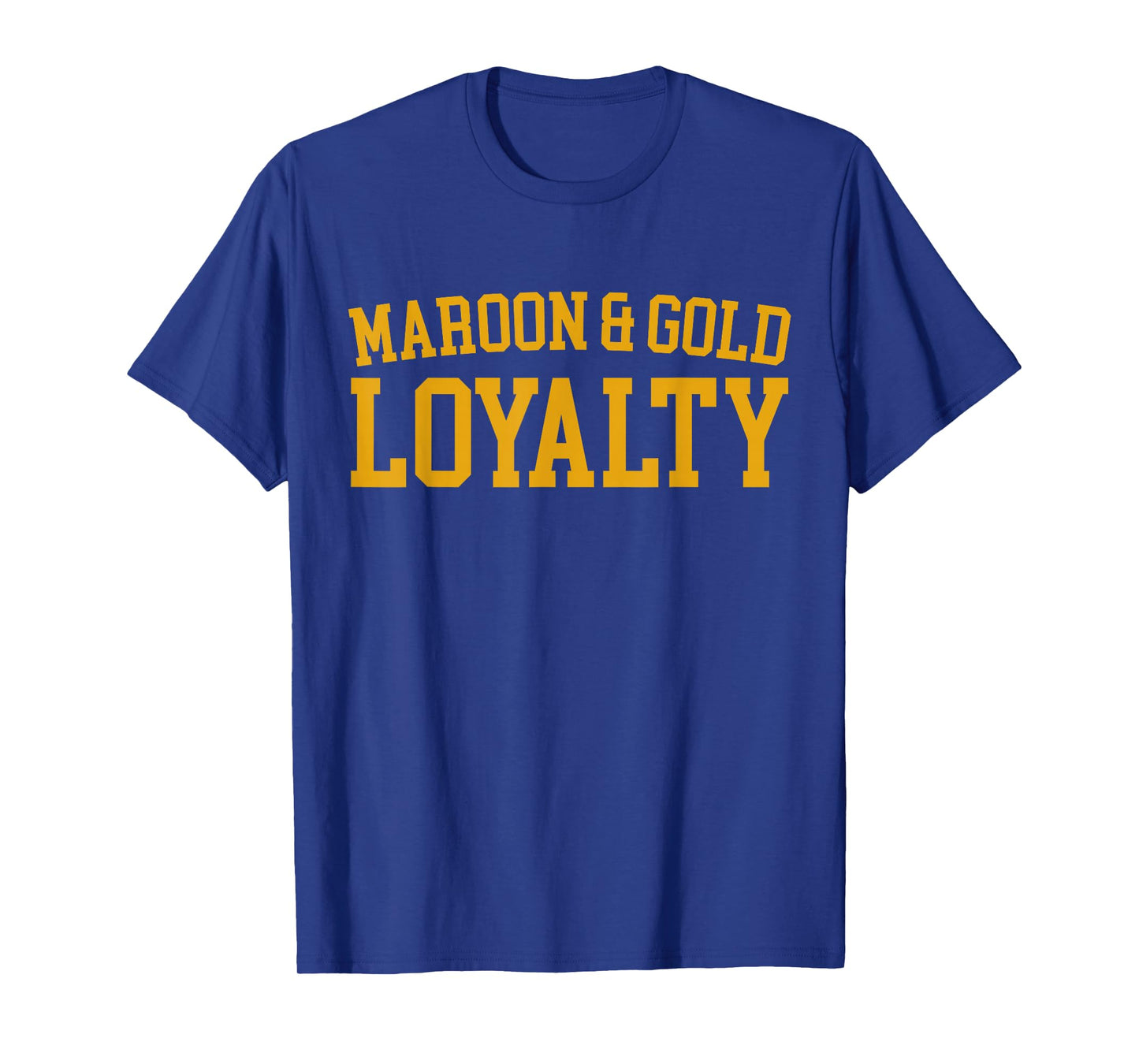 Maroon & Gold Loyalty - High School Team Color T-Shirt