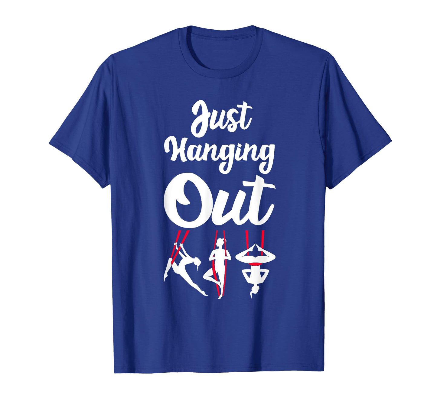 Just Hanging Out Aerial Yoga Dance Aerial Silks Dancer T-Shirt