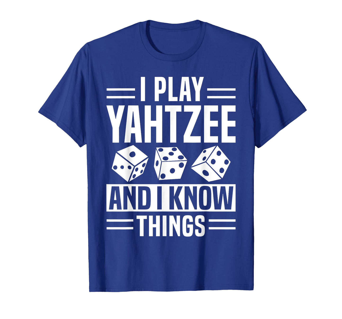 I Play Yahtzee And I Know Things Player Dice Game T-Shirt