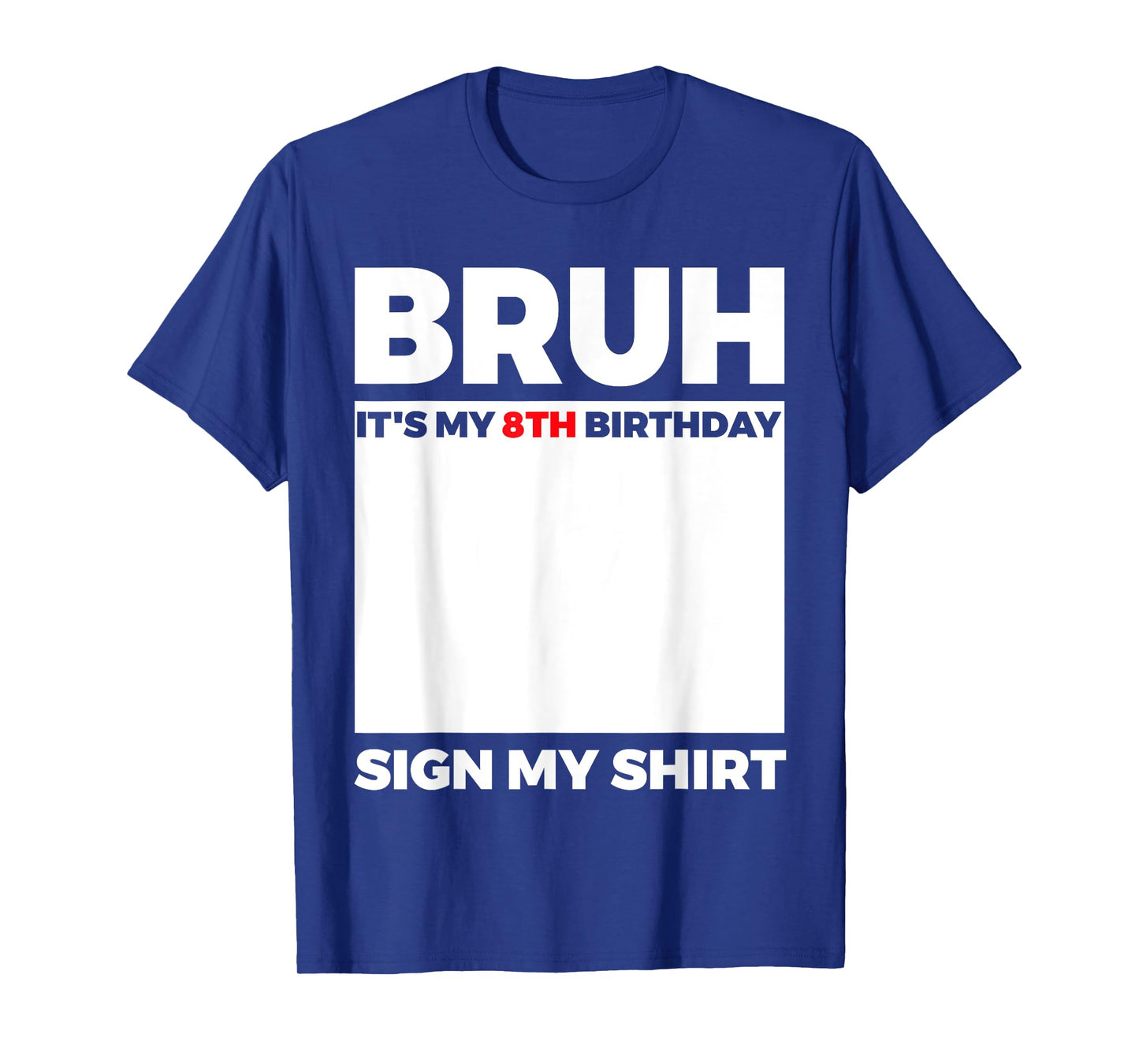 Bruh It's My 8th Birthday Sign My Shirt Birthday T-Shirt