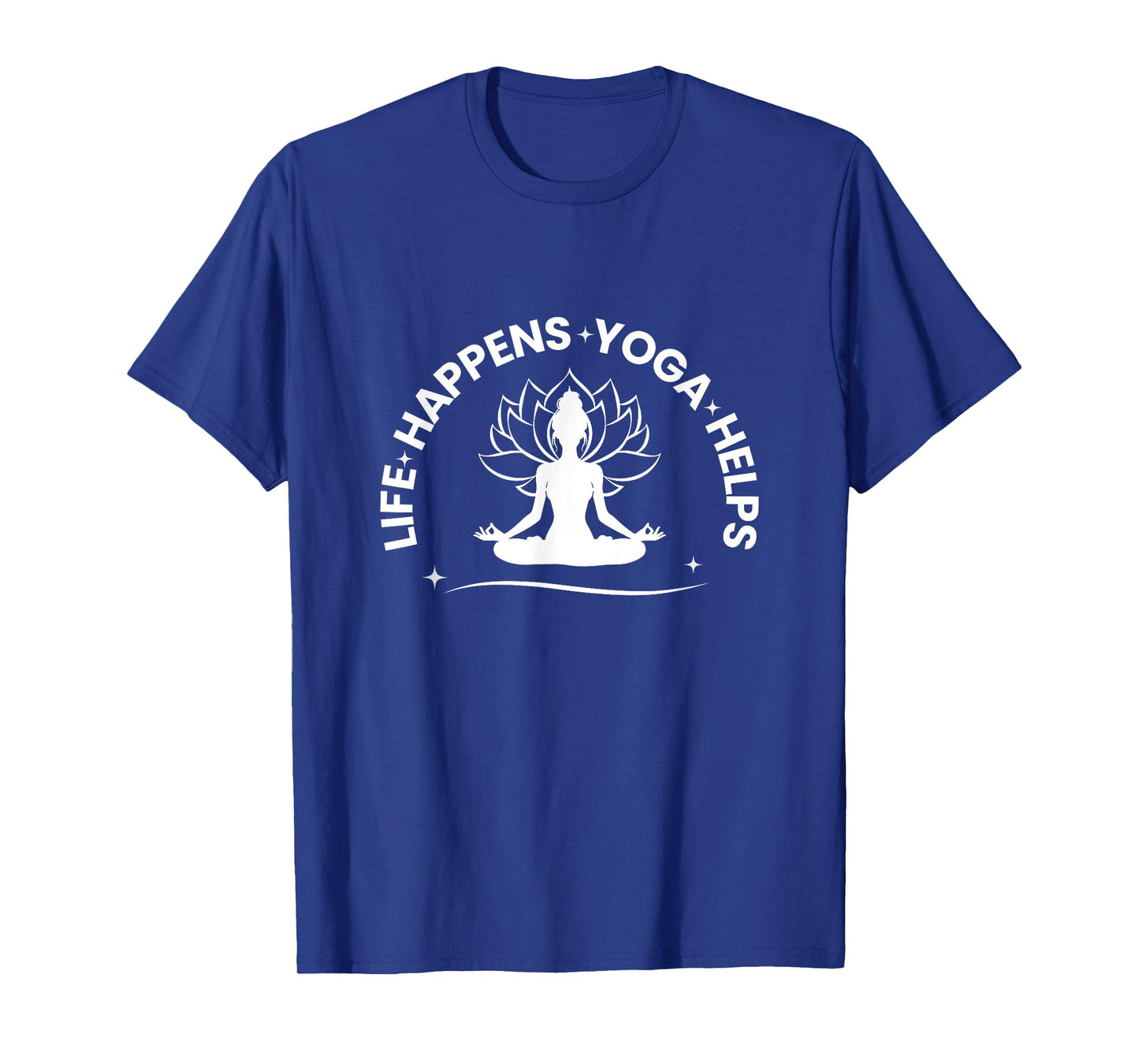 Life Happens Yoga Helps Meditation & Yoga T-Shirt