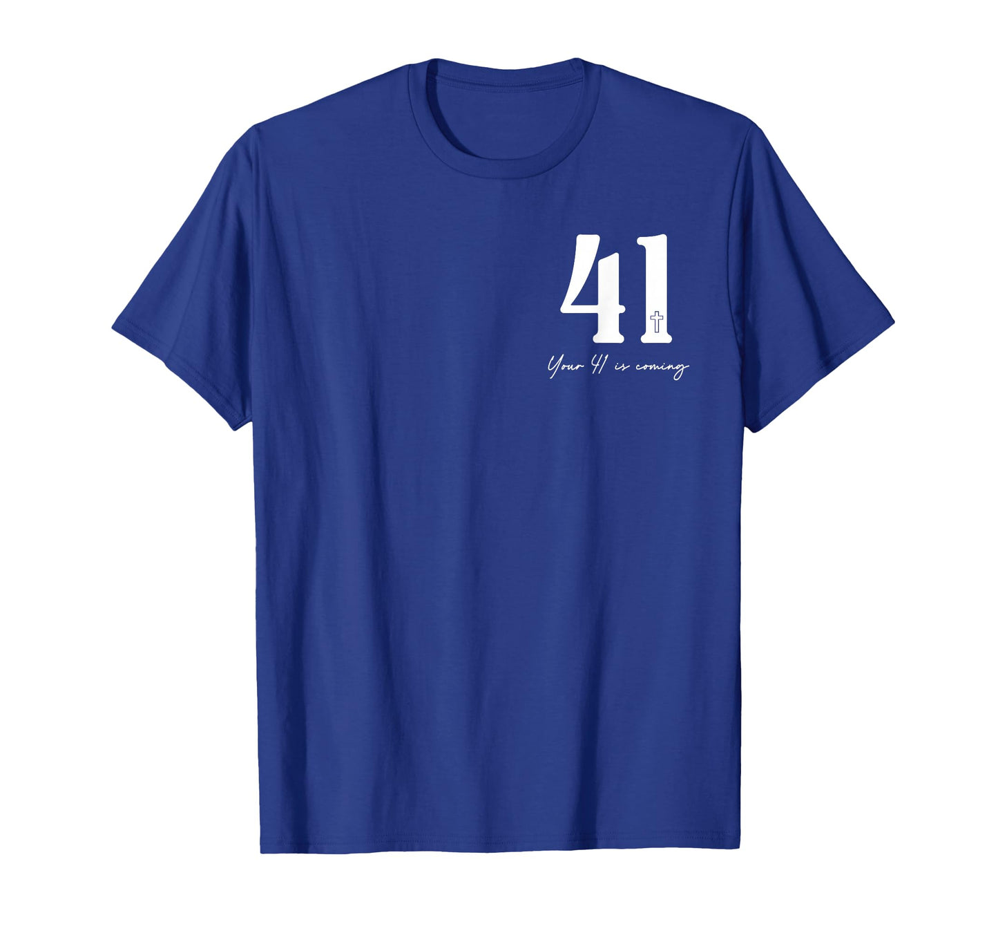 Your 41 is Coming Quotes - Front and Back, Design 2 Sides T-Shirt