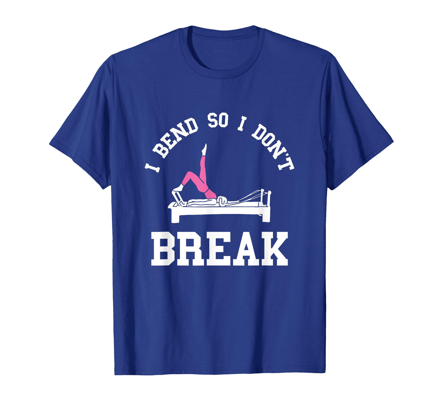 I Don't Break Pilates Workout Pilates Fitness Instructor T-Shirt