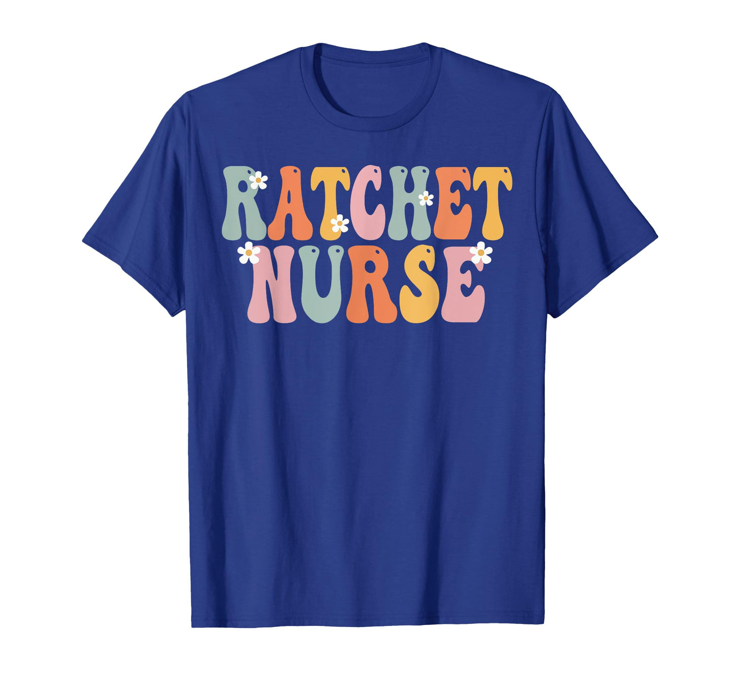 Ratchet Nurse Week Groovy Appreciation Day For Women Work T-Shirt
