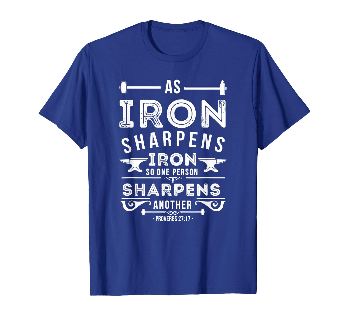 As Iron Sharpens Iron - Bible Verses & Scripture T-Shirt