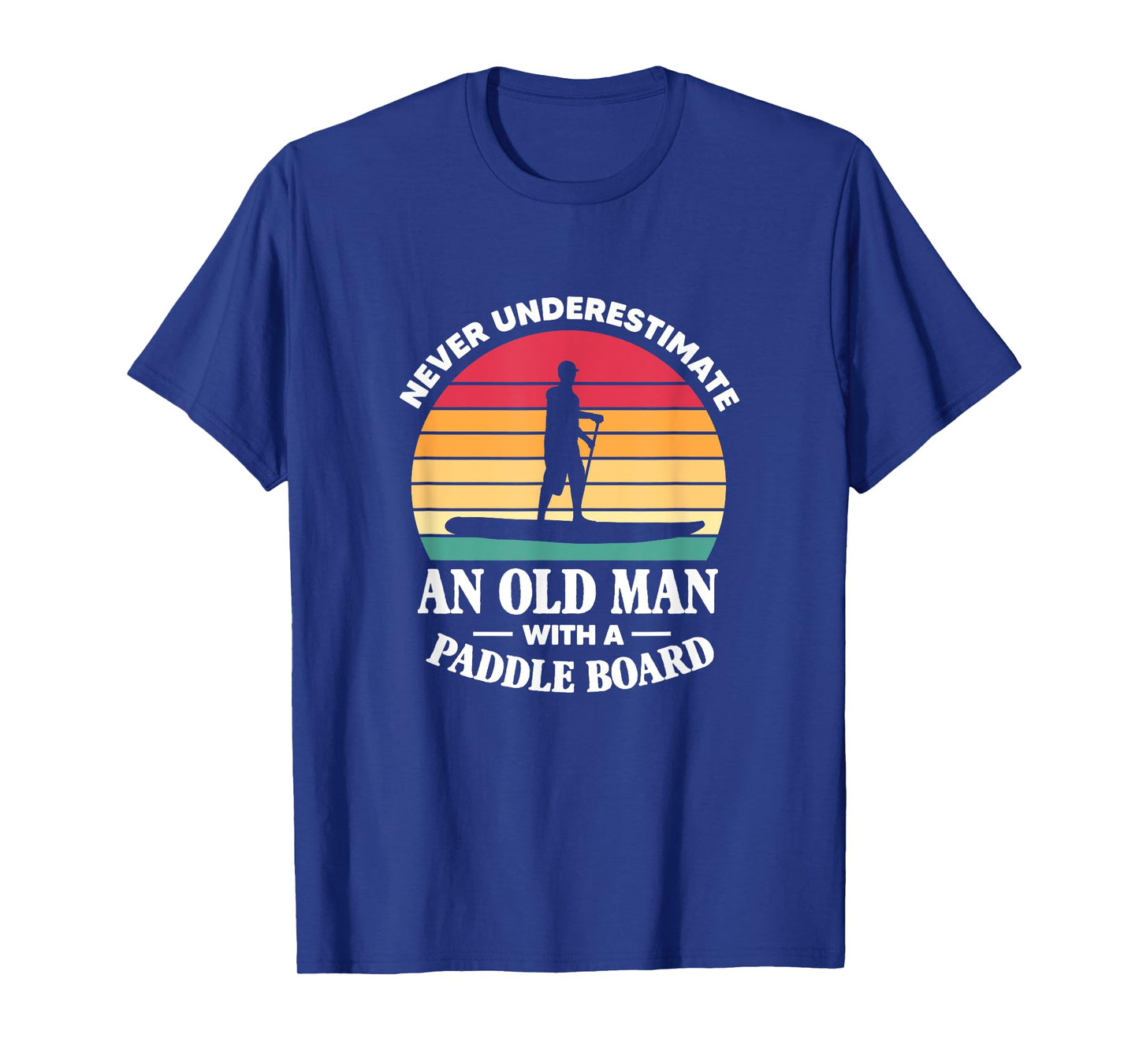 SUP Never Underestimate An Old Man With A Paddle Board Retro T-Shirt