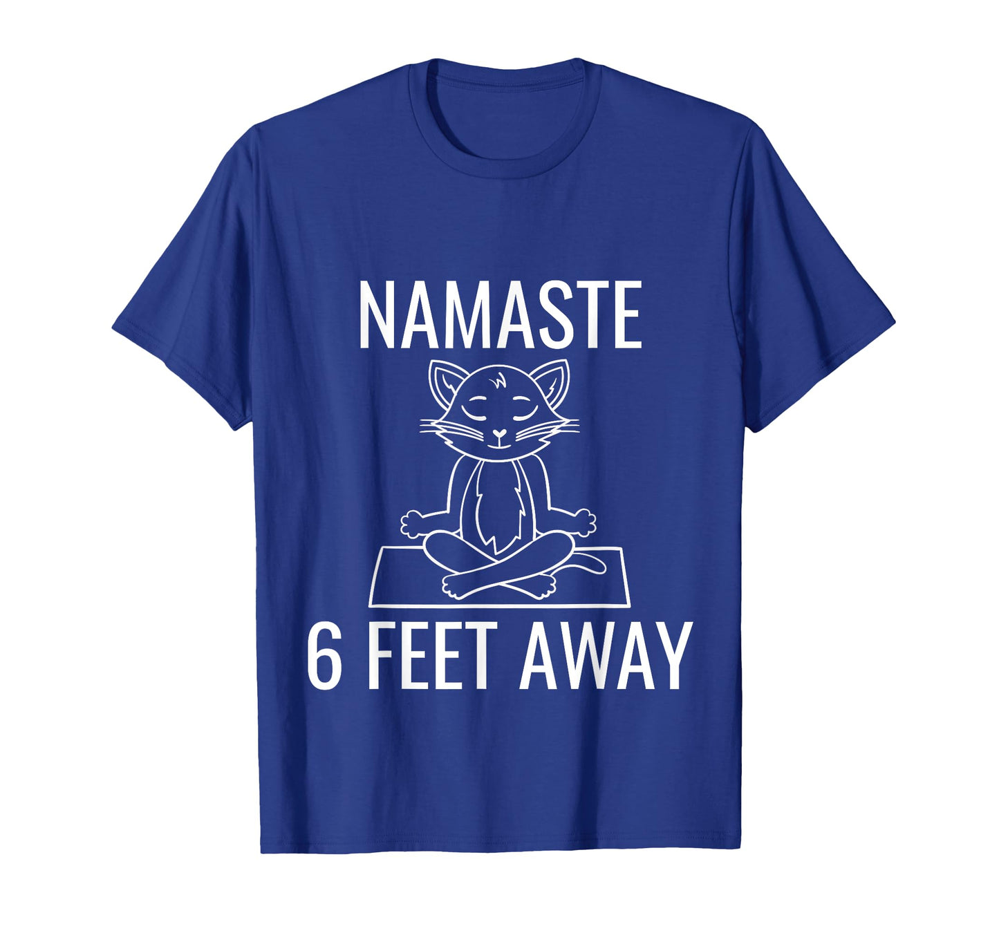 Namaste Six Feet Away Funny Cat Yoga Lover Men Women Kids T-Shirt