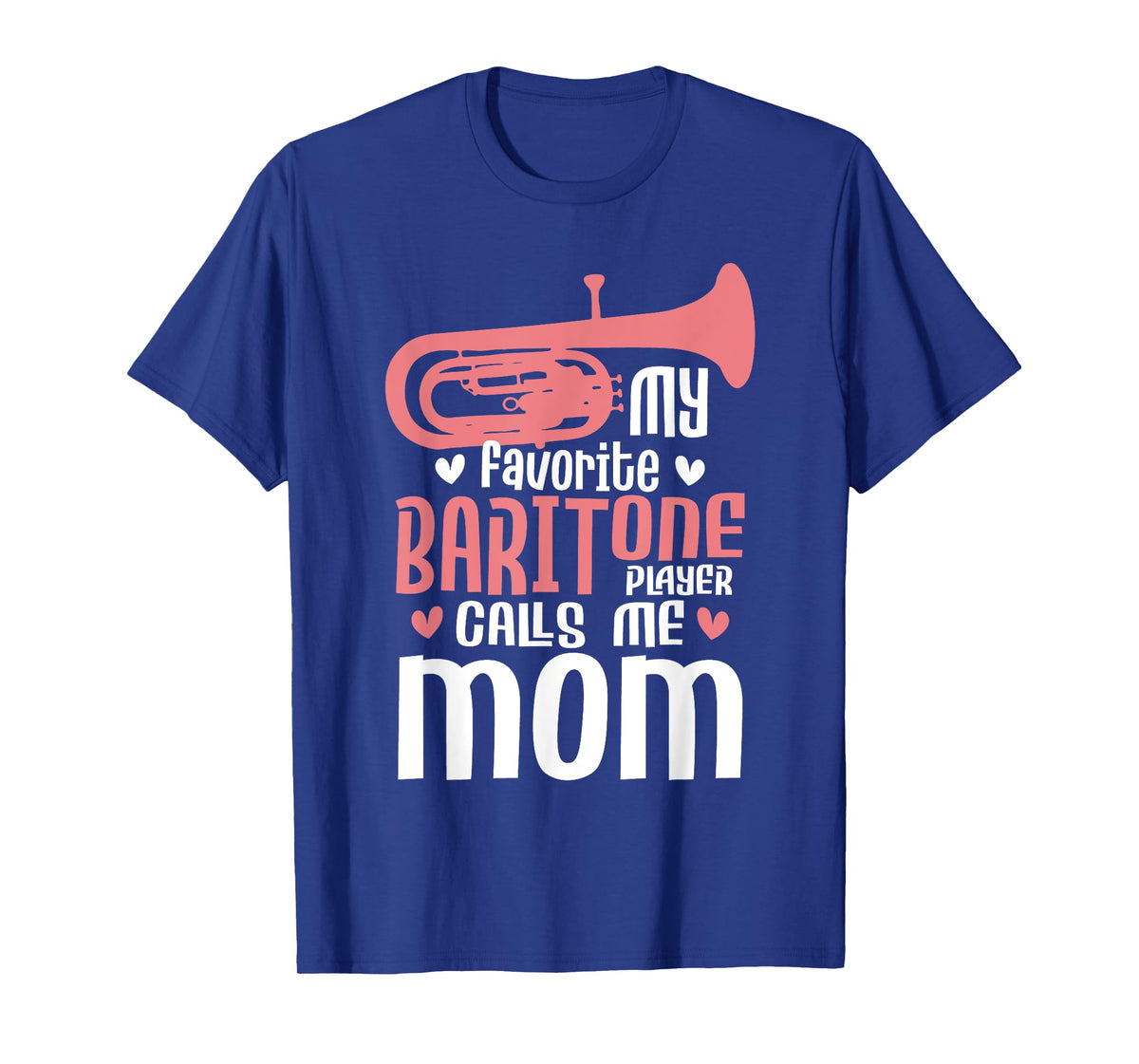 My Favorite Baritone Player Calls Me Mom - Marching Band T-Shirt
