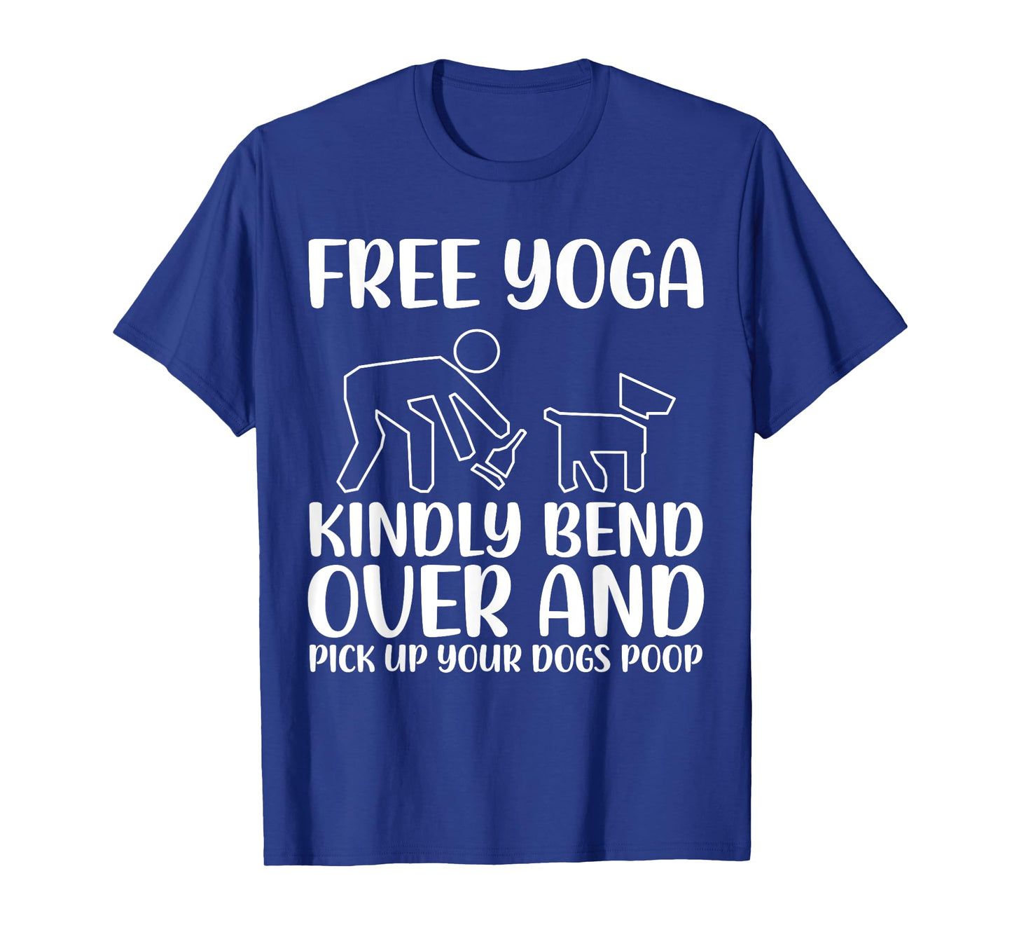 Funny Pick Up Your Dogs Poop Yoga T-Shirt