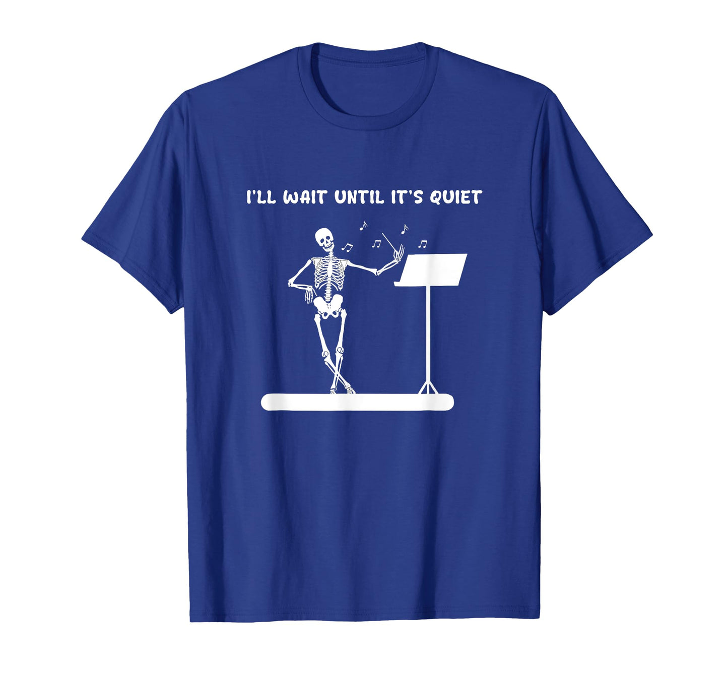 Funny Skeleton Music Teacher I'll Wait Until It's Quiet T-Shirt