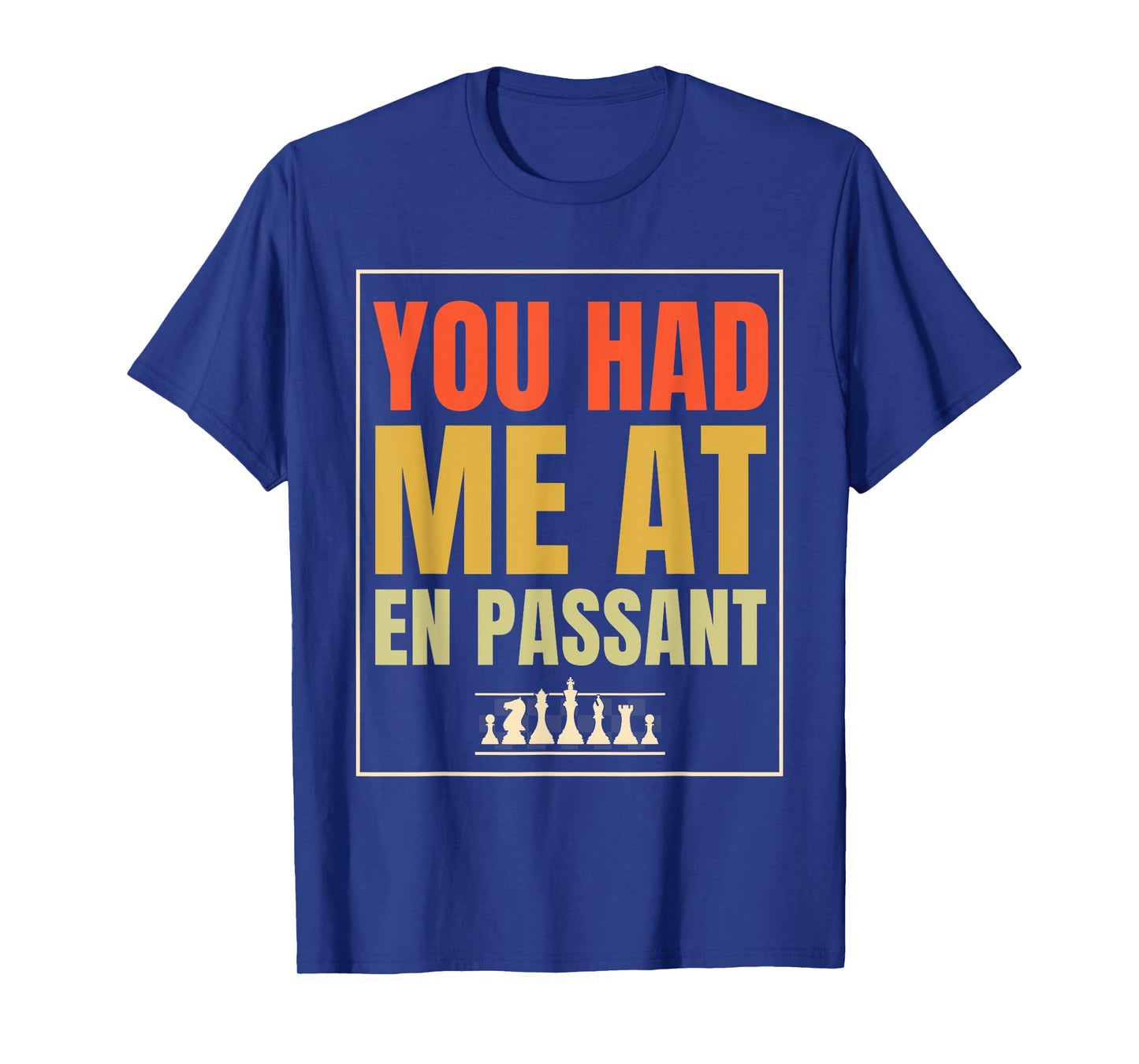 Chess Funny Player Joke, You Had Me At En Passant T-Shirt