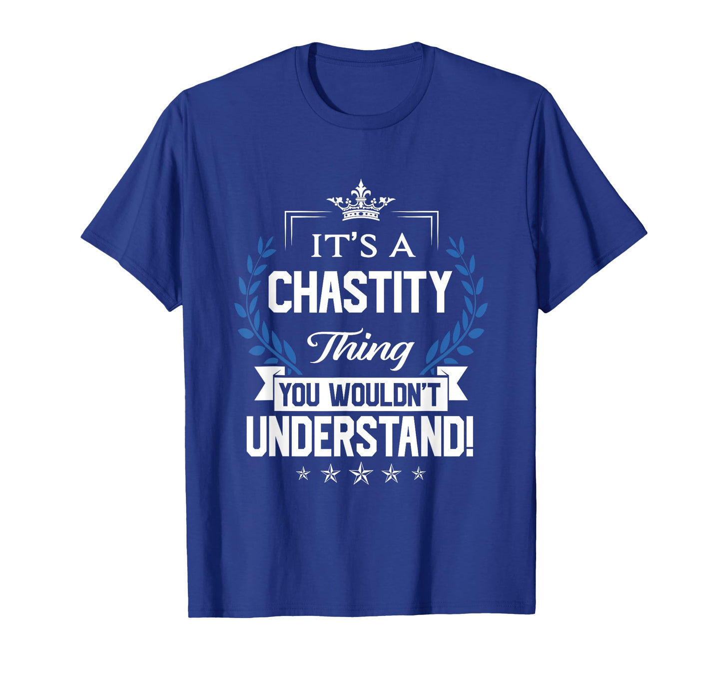 Chastity Name - Chastity Thing Name You Wouldn't Understand T-Shirt