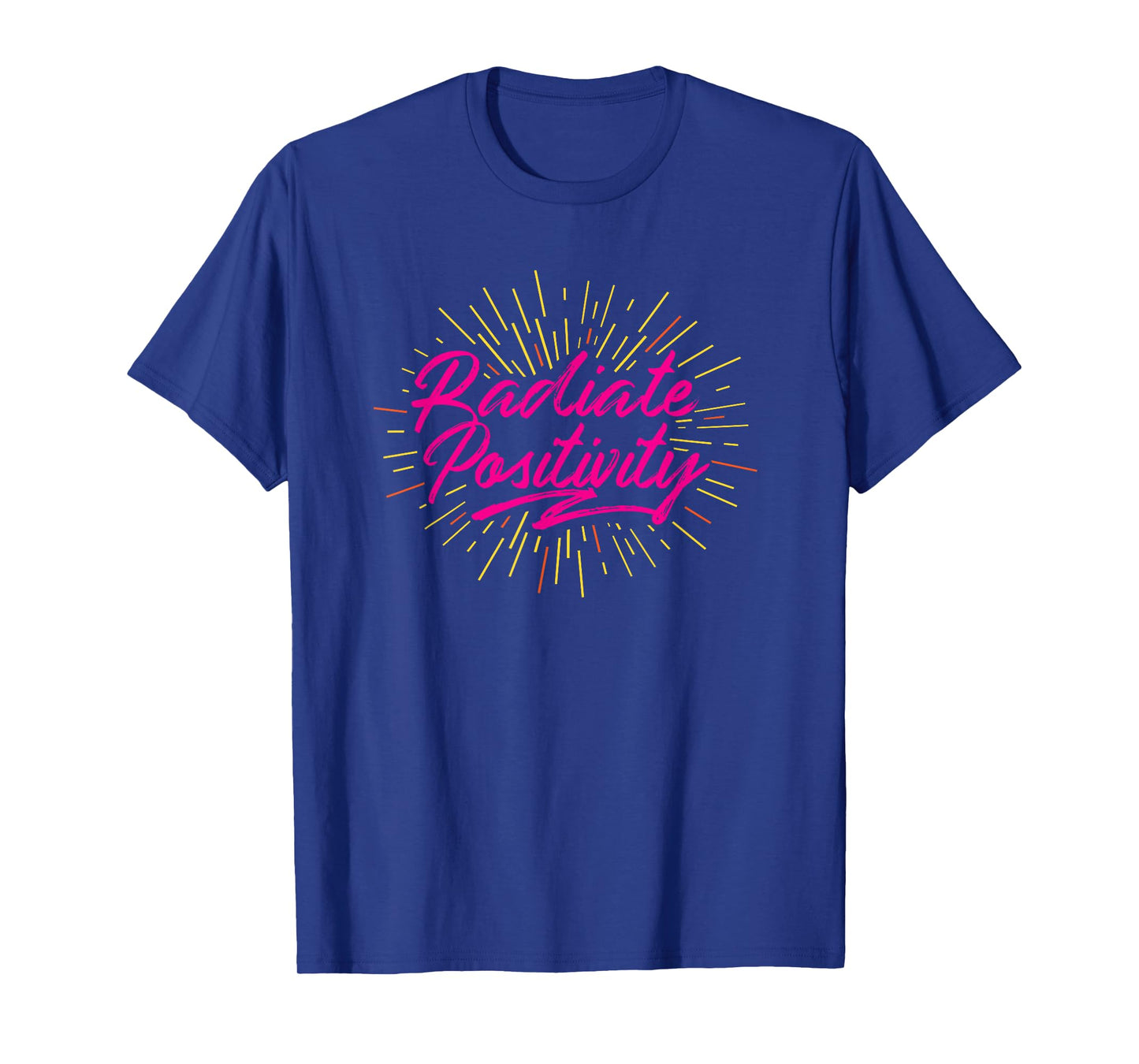 Awesome Radiate Positivity Uplifting and Motivating Slogan T-Shirt