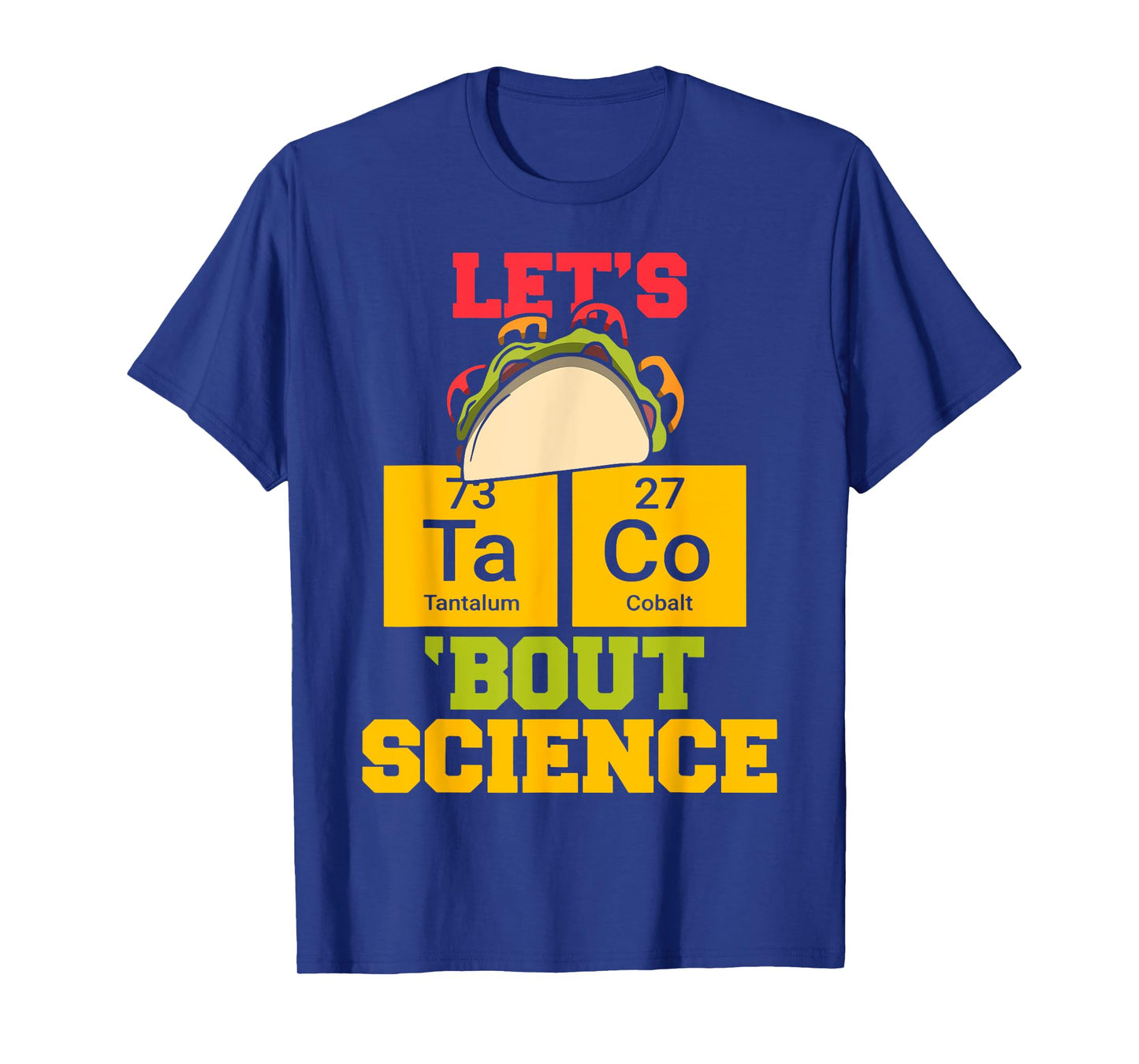 Let's Taco About Science Funny Science Teacher Classic Men Women T-Shirt