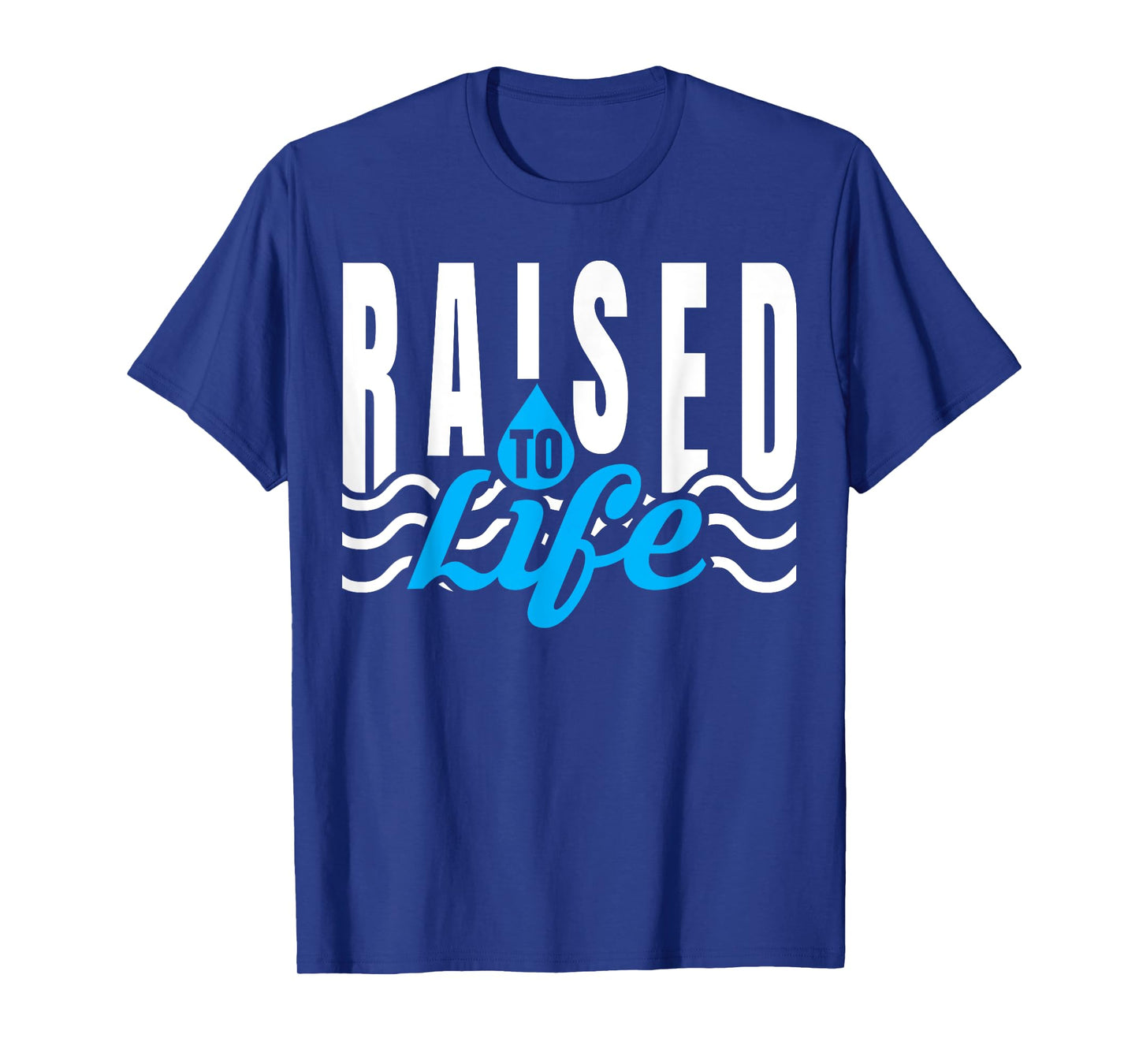 Raised To Life TShirt - Gift Tee for Christian Water Baptism T-Shirt