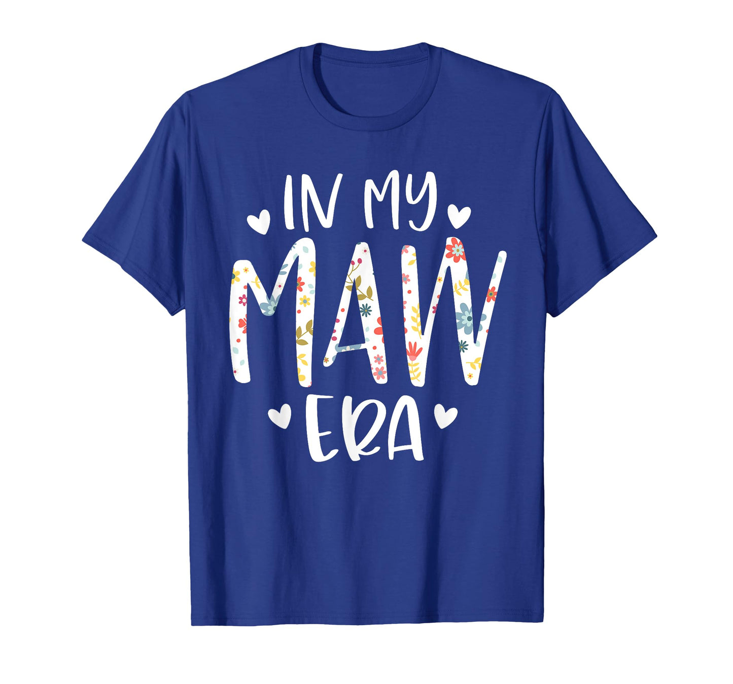 In My Maw Era Flower Letter Floral Cute Gifts For Maw T-Shirt