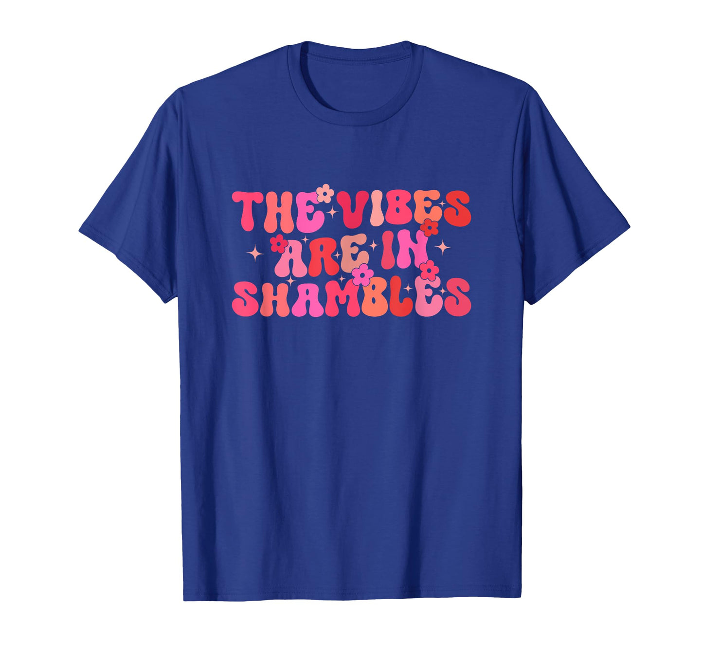 Groovy The Vibes Are In Shambles Funny stress Overthinking T-Shirt