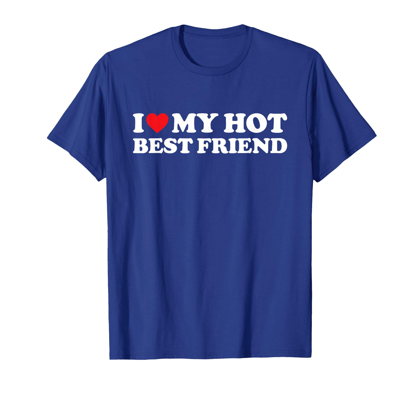 I Love My Hot Best Friend Shirt I Heart My Best Friend BFF T-Shirt