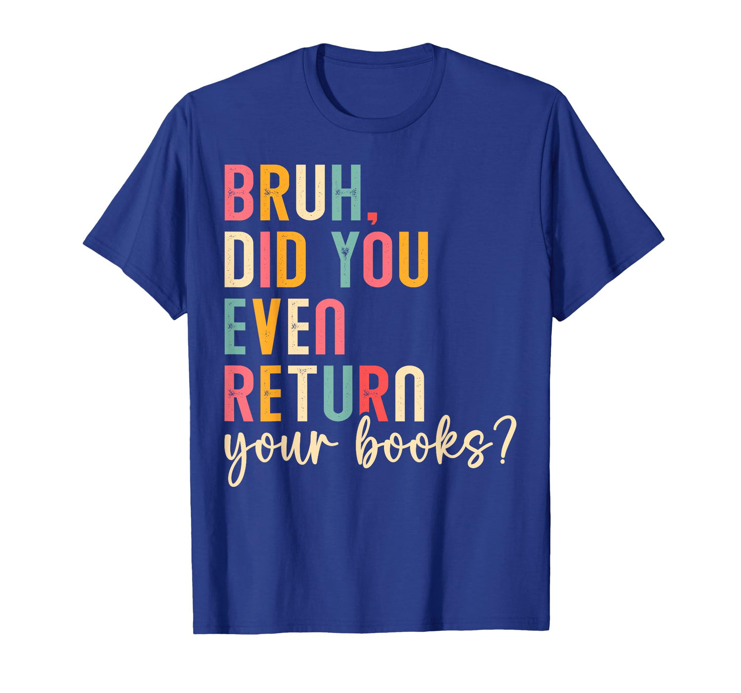 Bruh Return Your Books Reading Funny Library Book Lovers T-Shirt