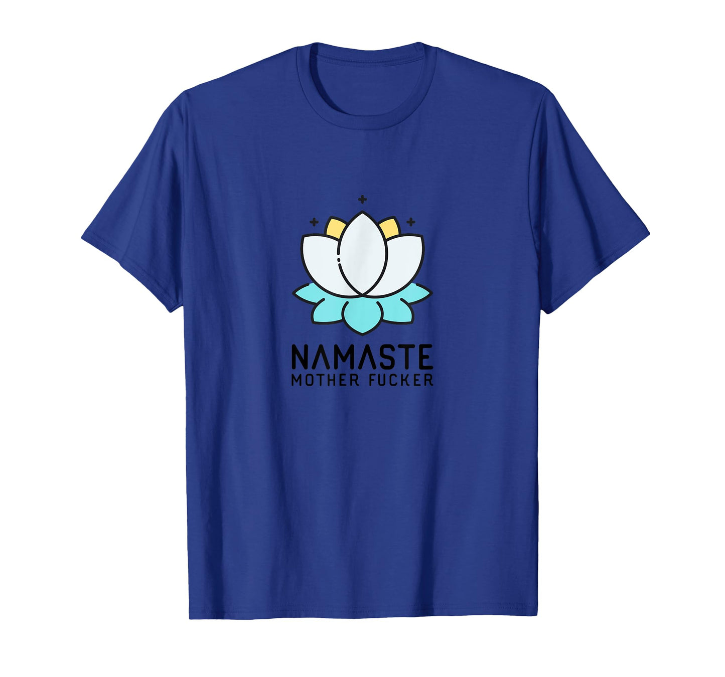 Namaste Mother Fucker | Funny Sarcastic Yoga Humor Gift Moms T-Shirt