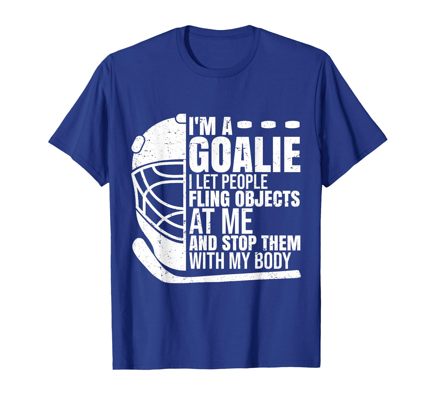 Goaltender Ice Hockey Goalie Funny I'm A Goalie T-Shirt
