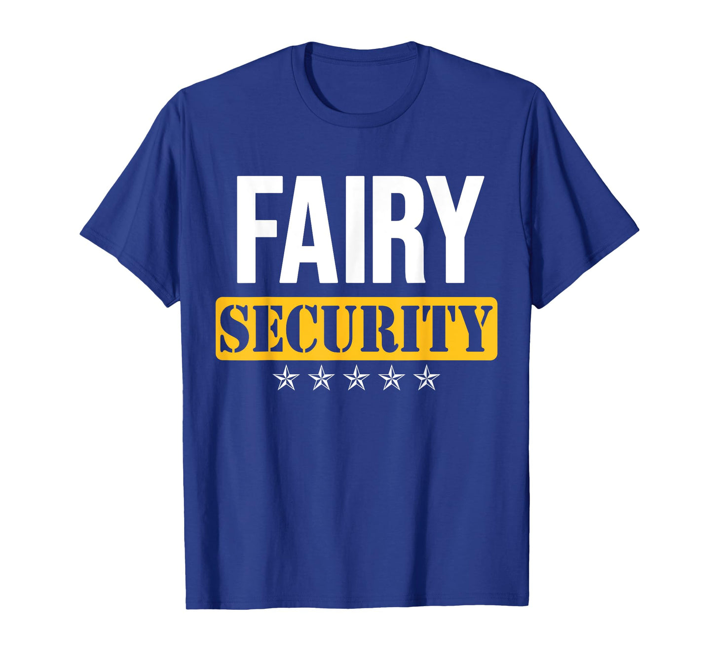 Fairy Security Birthday Family Dad Mom Halloween Costume T-Shirt