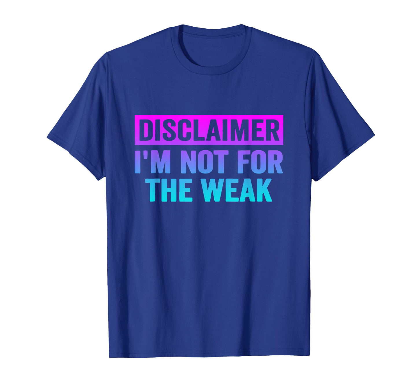 Disclaimer I'm Not For The Weak Funny T-Shirt