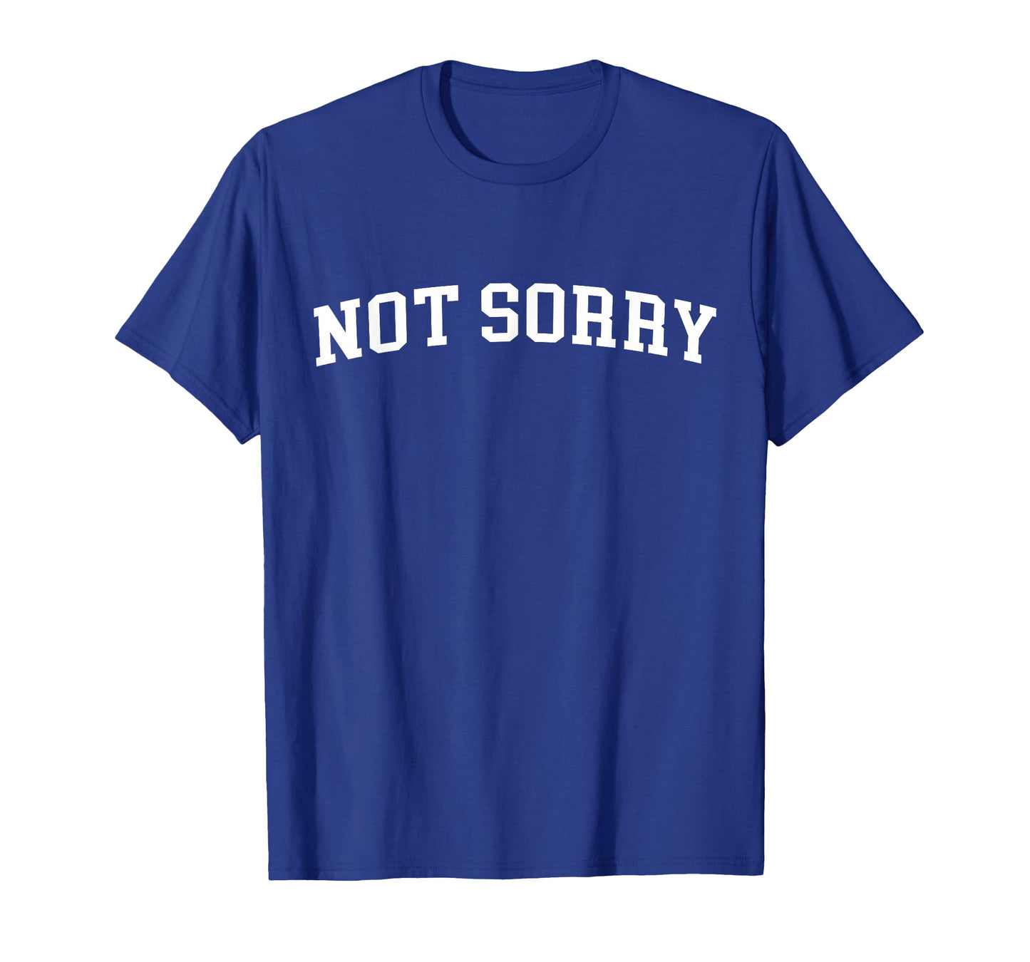 Not Sorry T-Shirt