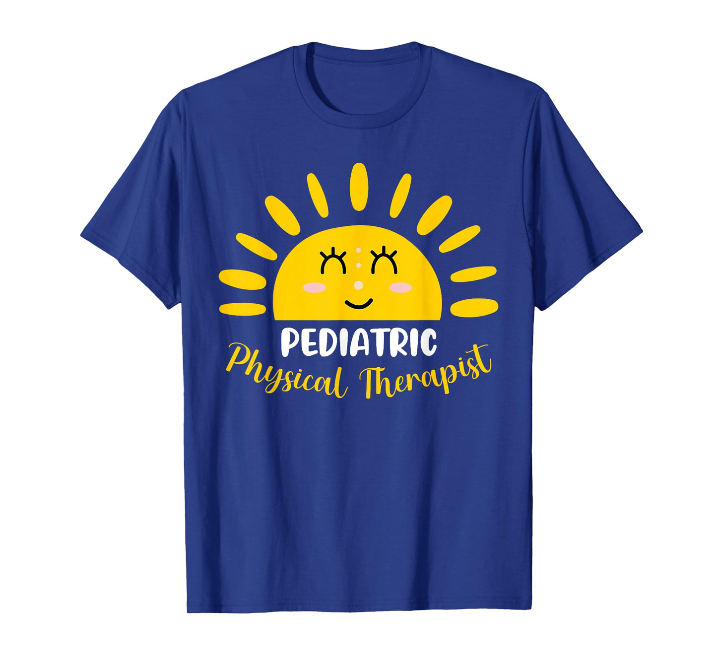 Pediatric Physical Therapist Funny Sunshine PT Therapy Men Women T-Shirt