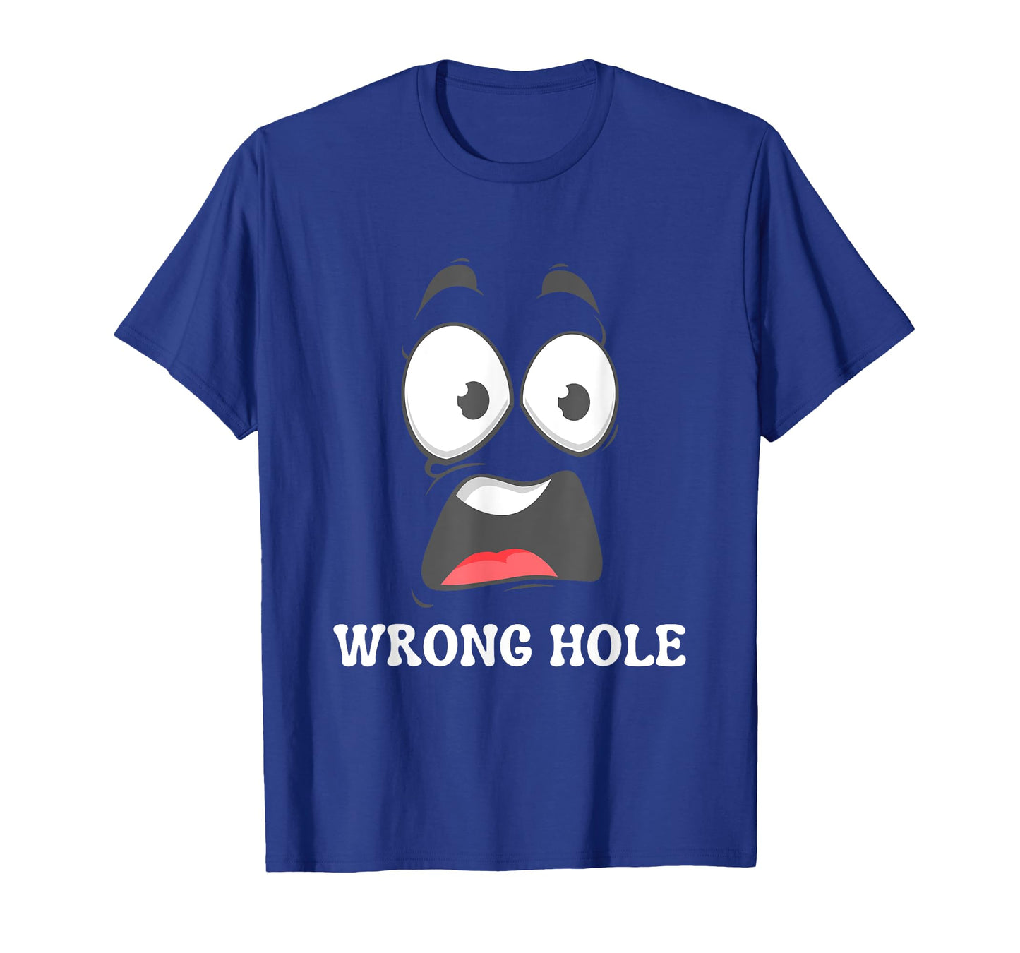 Wrong Hole Surprised Funny Adult Humor Gag Joke Men Women T-Shirt