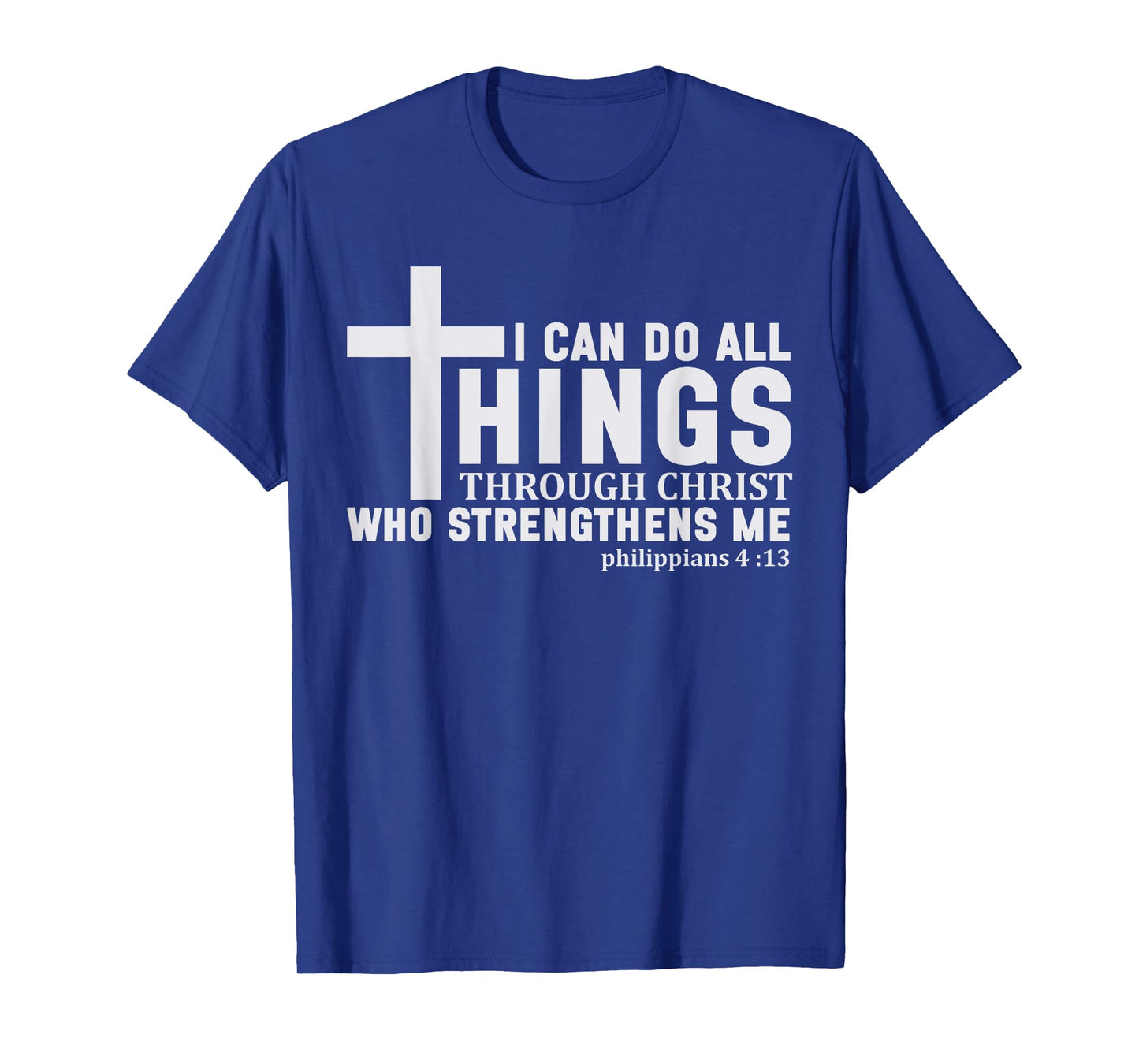 I Can Do All Things Through Christ Religious Men Women T-Shirt