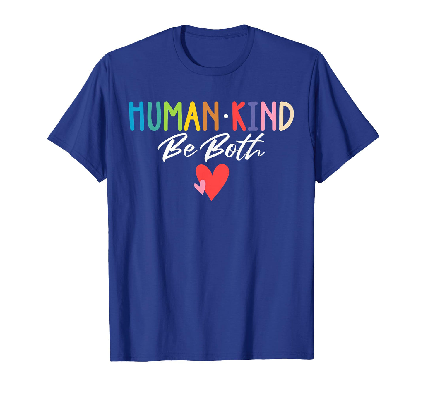 Human Kind Be Both Spread Kindness Empathy Unity Day T-Shirt