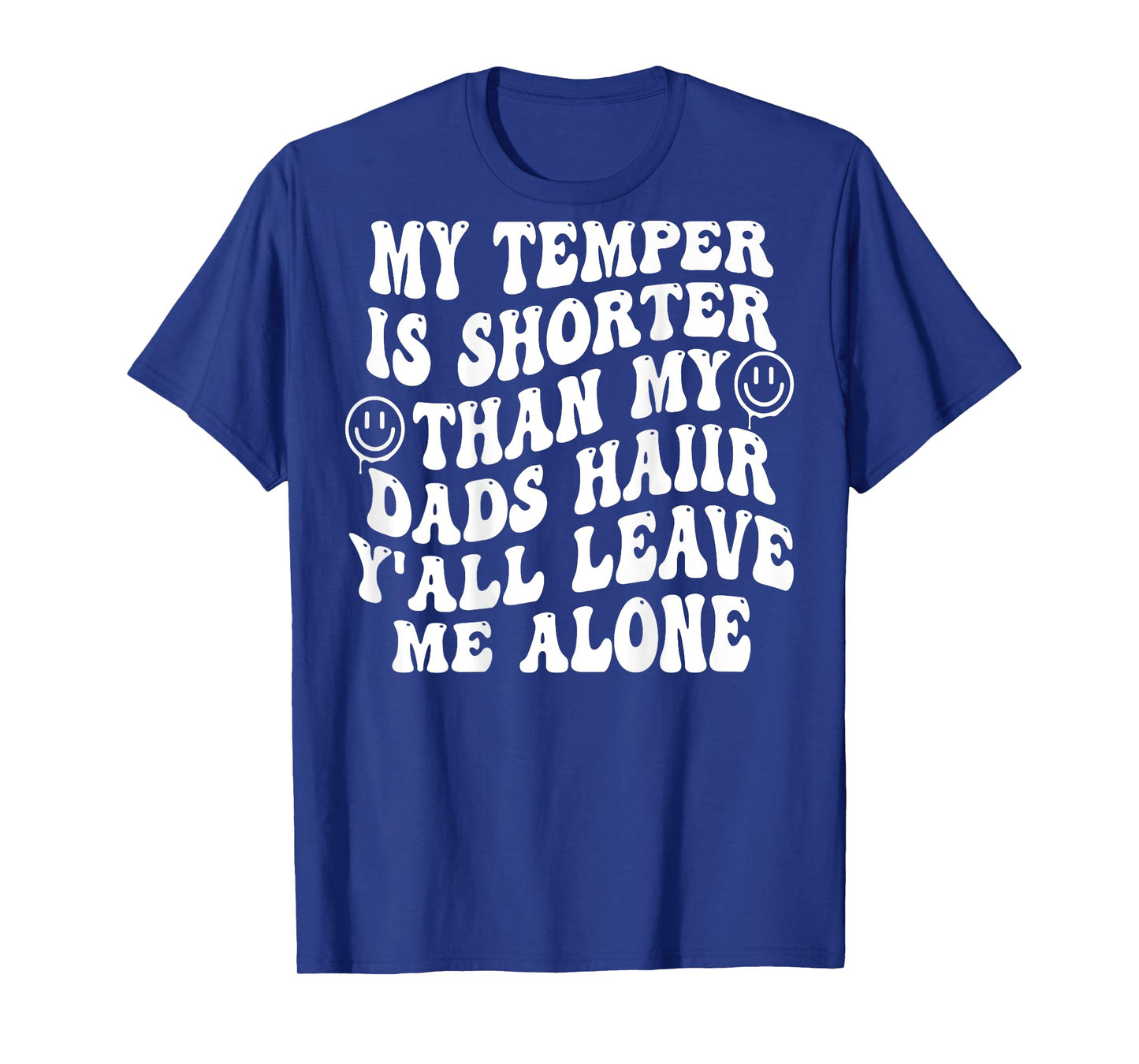 My Temper Is Shorter Than My Dads Hair (on back) T-Shirt