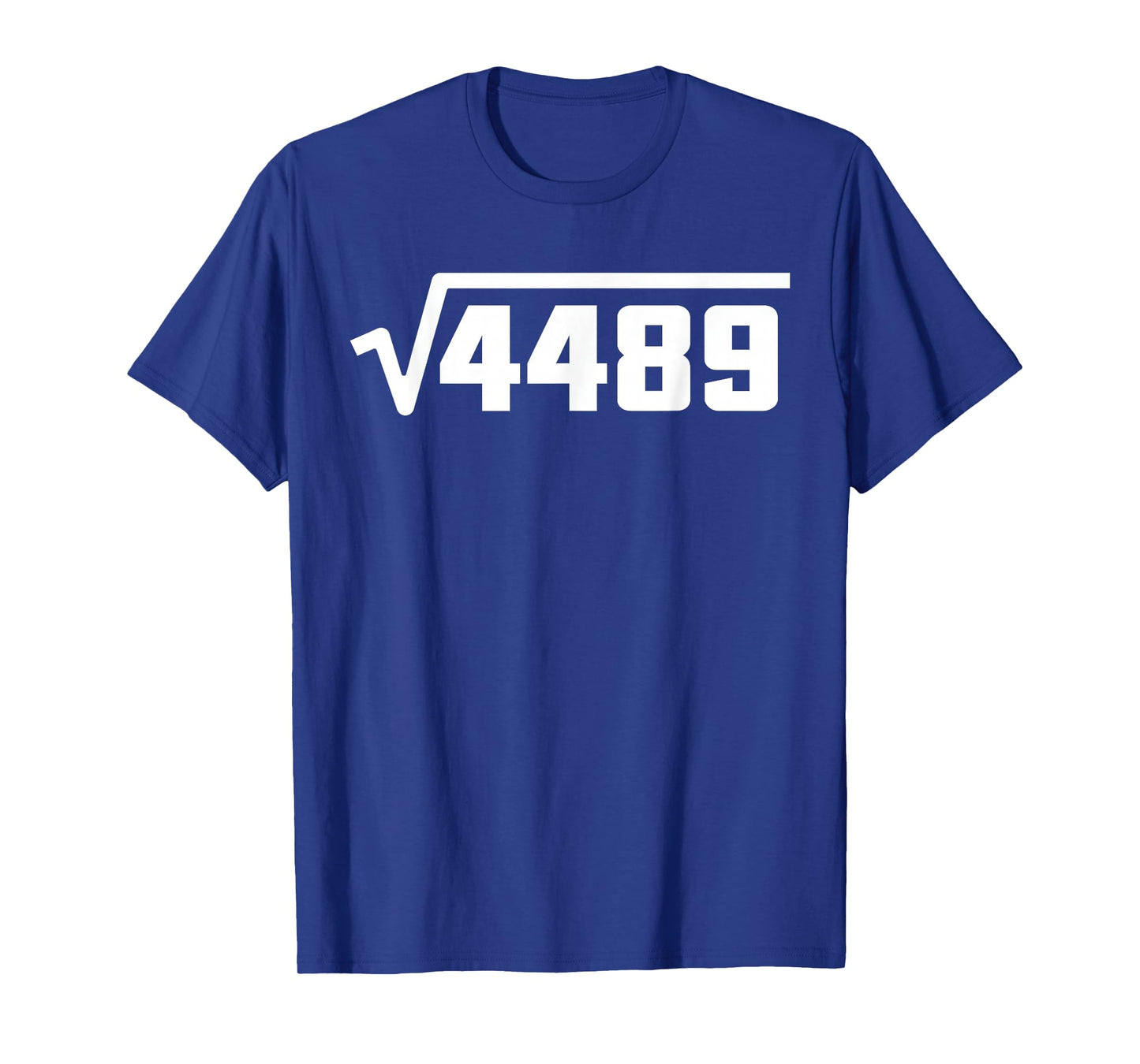 Funny Square Root 4489 67 Funny Meme Saying 6 7 Math T-Shirt