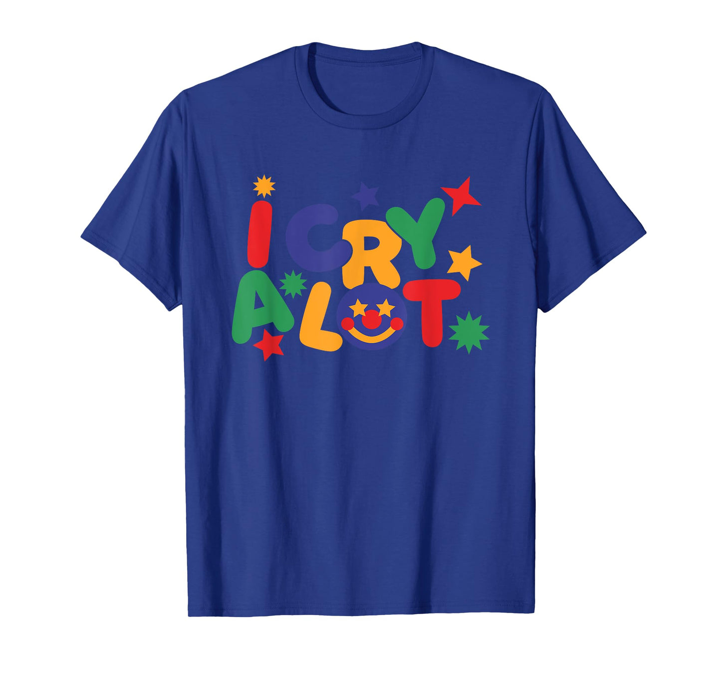 I Cry A Lot, Funny Clowncore Meme T-Shirt