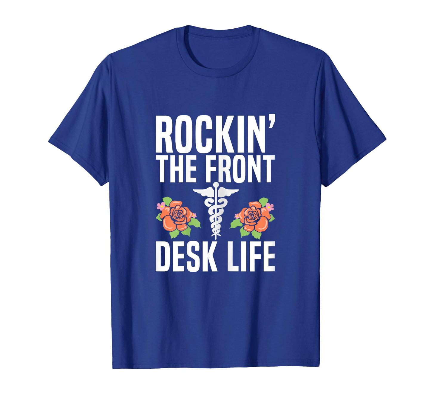 Rocking the front desk life Quote for a Medical Receptionist T-Shirt