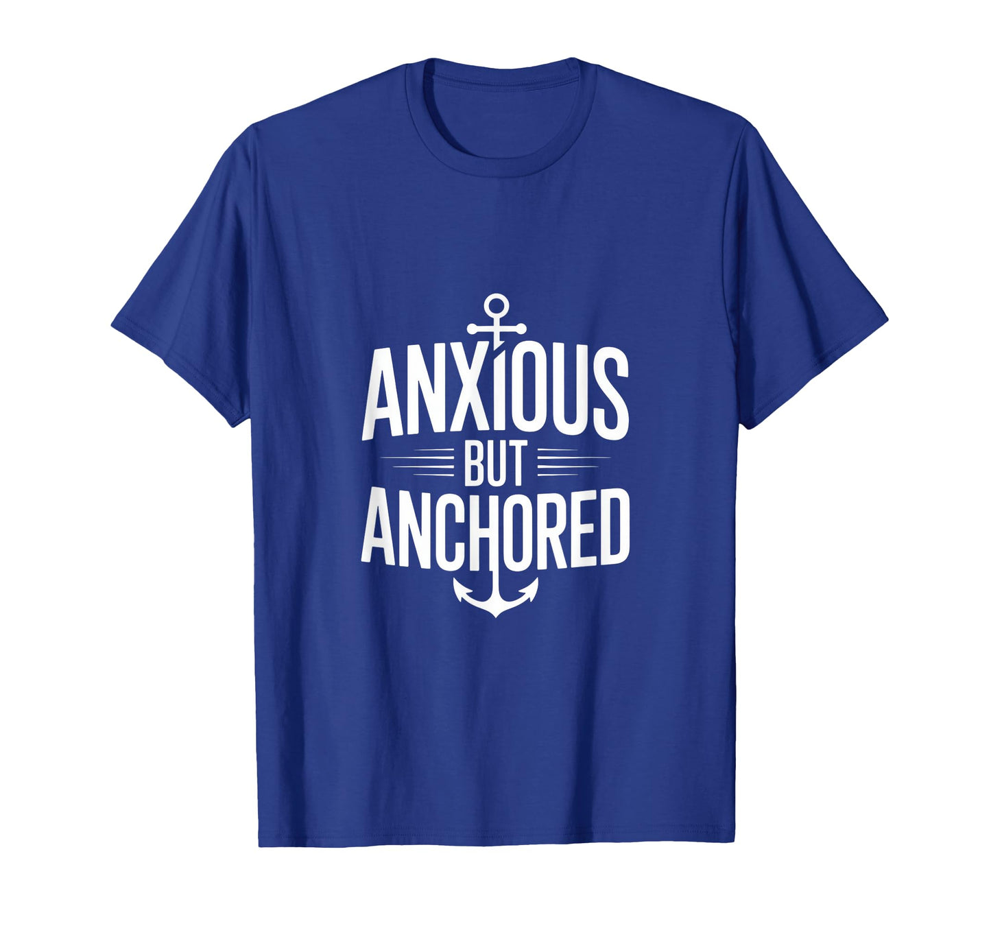 Christian Anxious But Anchored Faith Hope T-Shirt