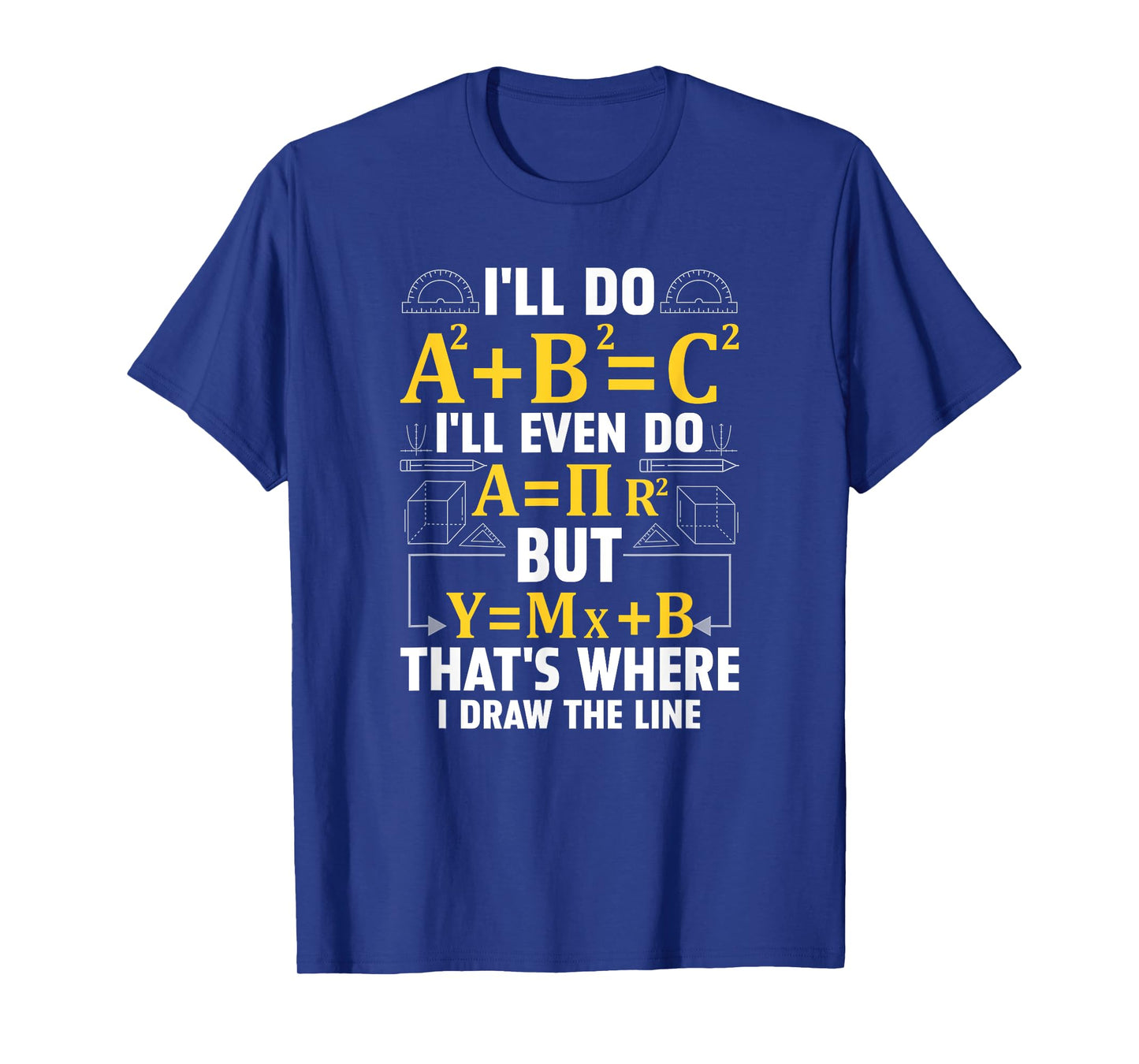 I'll Do A2 + B2 = C2 That's Where I Draw The Line T-Shirt