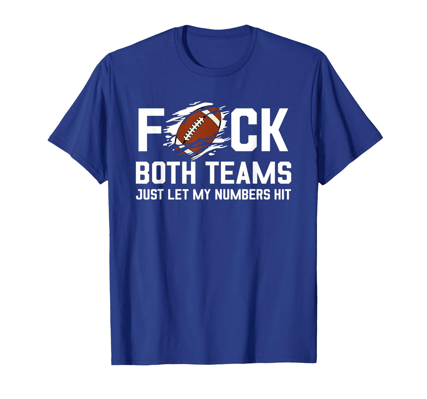 Fuck Both Teams Just Let My Numbers Hit T-Shirt