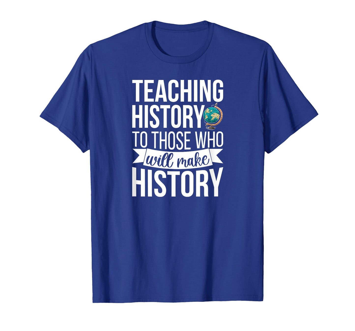 History Teacher Appreciation History Teaching T-Shirt