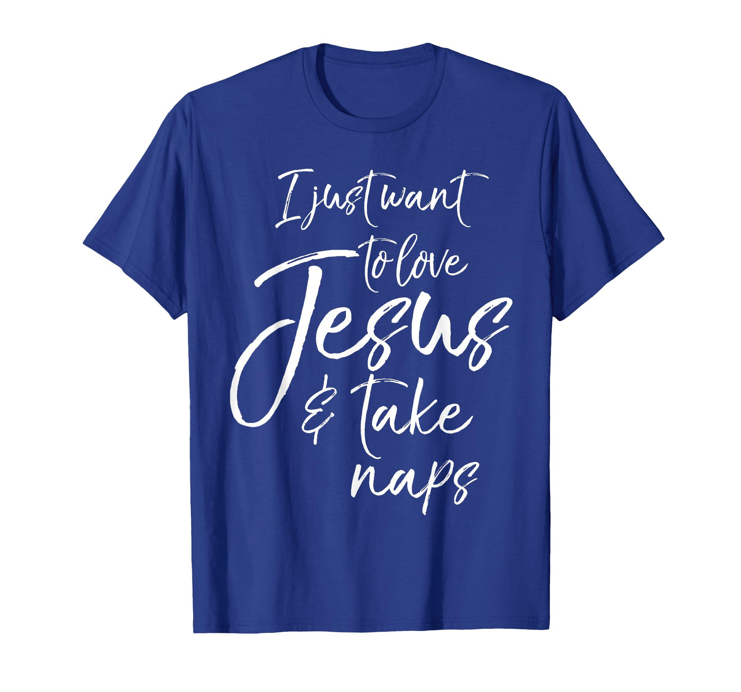 Cute Christian Mom I Just Want to Love Jesus and Take Naps T-Shirt